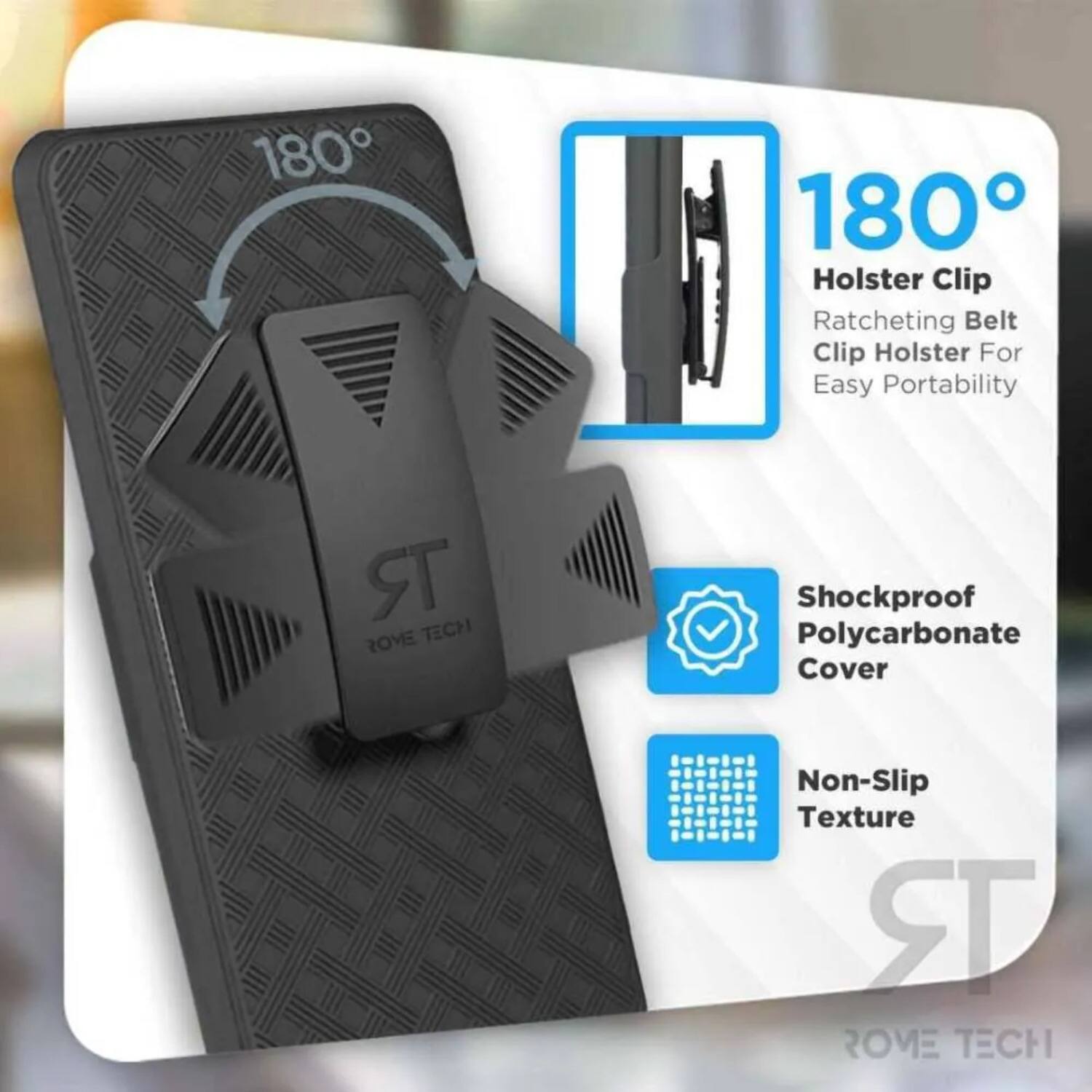 180° Holster Clip Ratcheting Belt Clip Holster For Easy Portability  
ROVE TECH Shockproof Polycarbonate Cover  
Non-Slip Texture