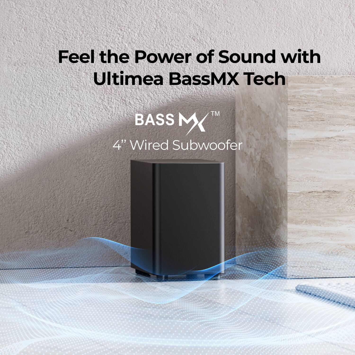 Feel the Power of Sound with Ultimea BassMX Tech™

BASS MX™

4" Wired Subwoofer