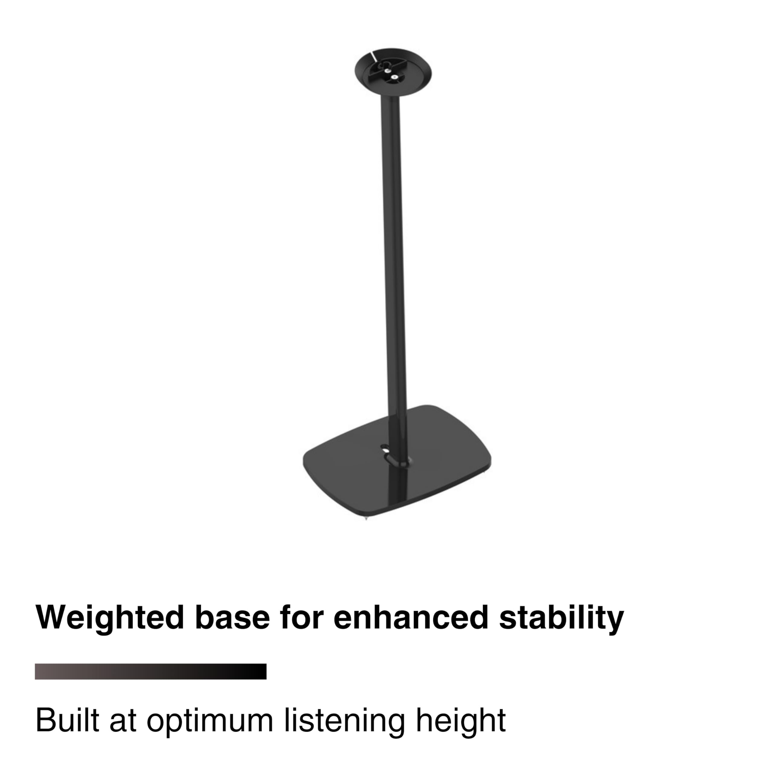 Weighted base for enhanced stability  
Built at optimum listening height
