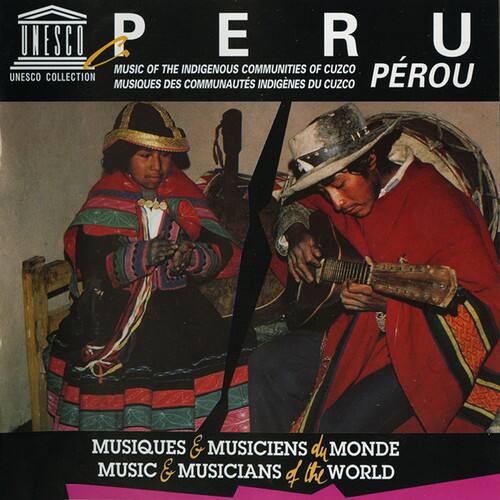 UNESCO PERU  
MUSIC OF THE INDIGENOUS COMMUNITIES OF CUZCO  
MUSIQUES DES COMMUNAUTÉS INDIGÈNES DU CUZCO  
UNESCO COLLECTION  
MUSIQUES & MUSICIENS DU MONDE  
MUSIC & MUSICIANS OF THE WORLD