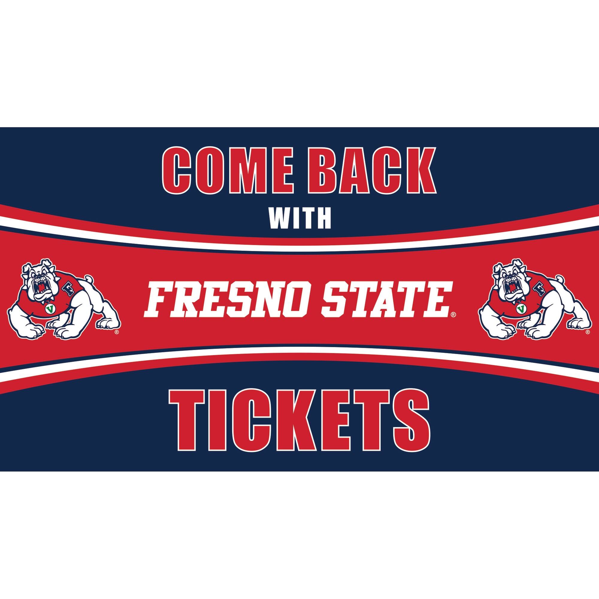 COME BACK WITH FRESNO STATE TICKETS