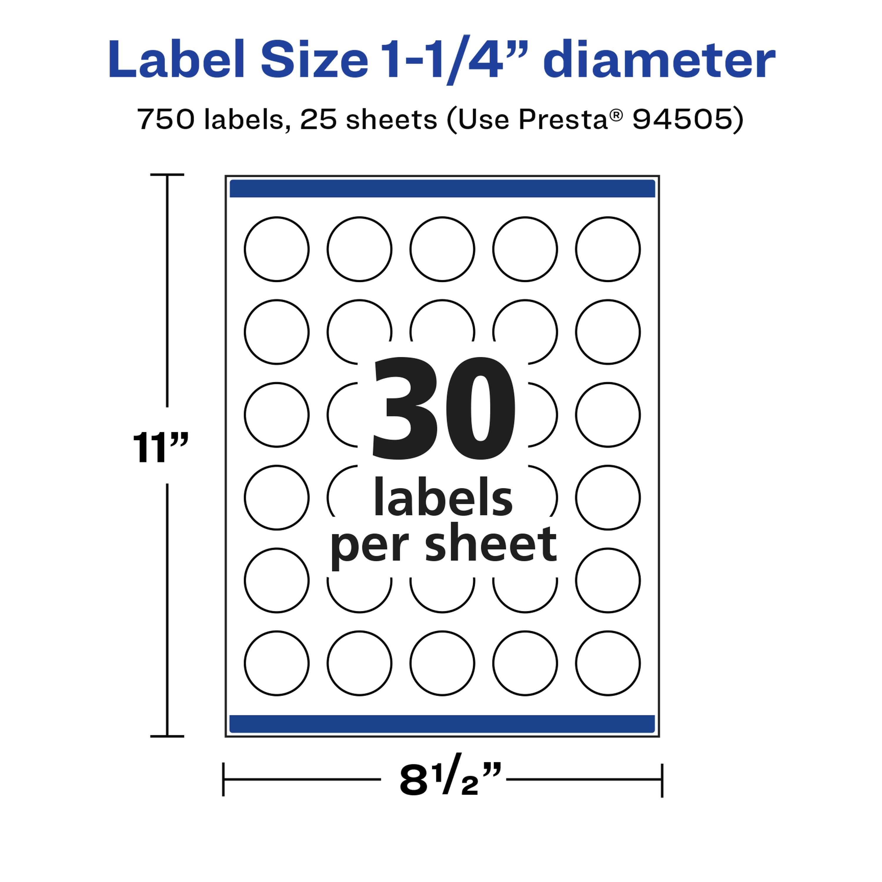 Label Size 1-1/4" diameter  
750 labels, 25 sheets (Use Presta® 94505)  
11" x 81/2"  
30 labels per sheet
