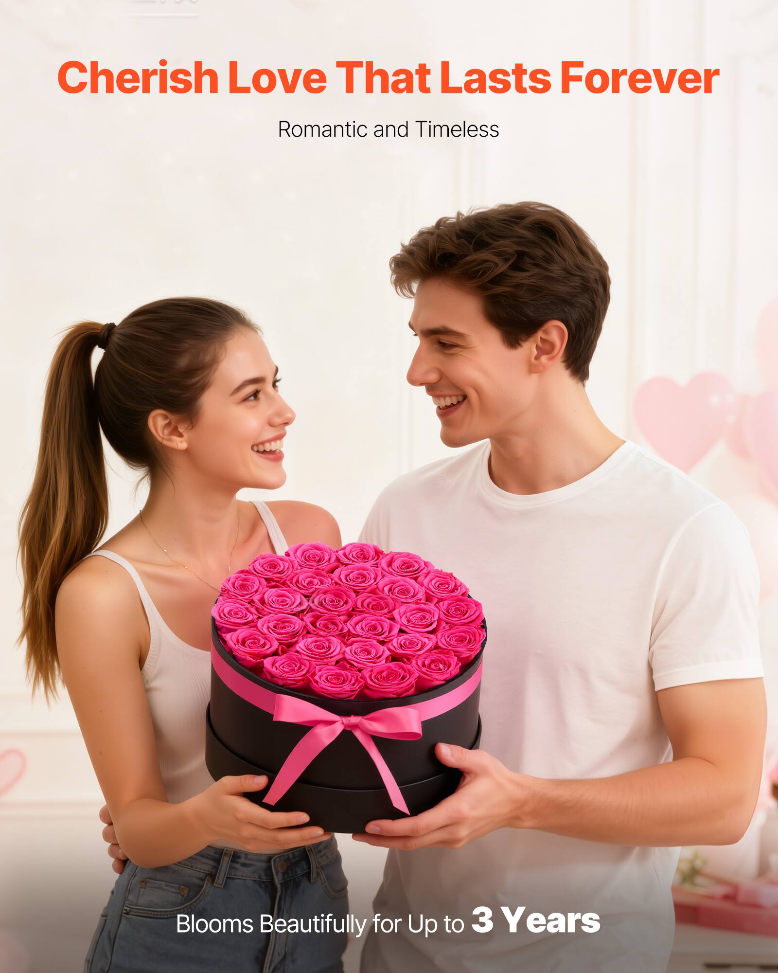 Cherish Love That Lasts Forever  
Romantic and Timeless  

Blooms Beautifully for Up to 3 Years