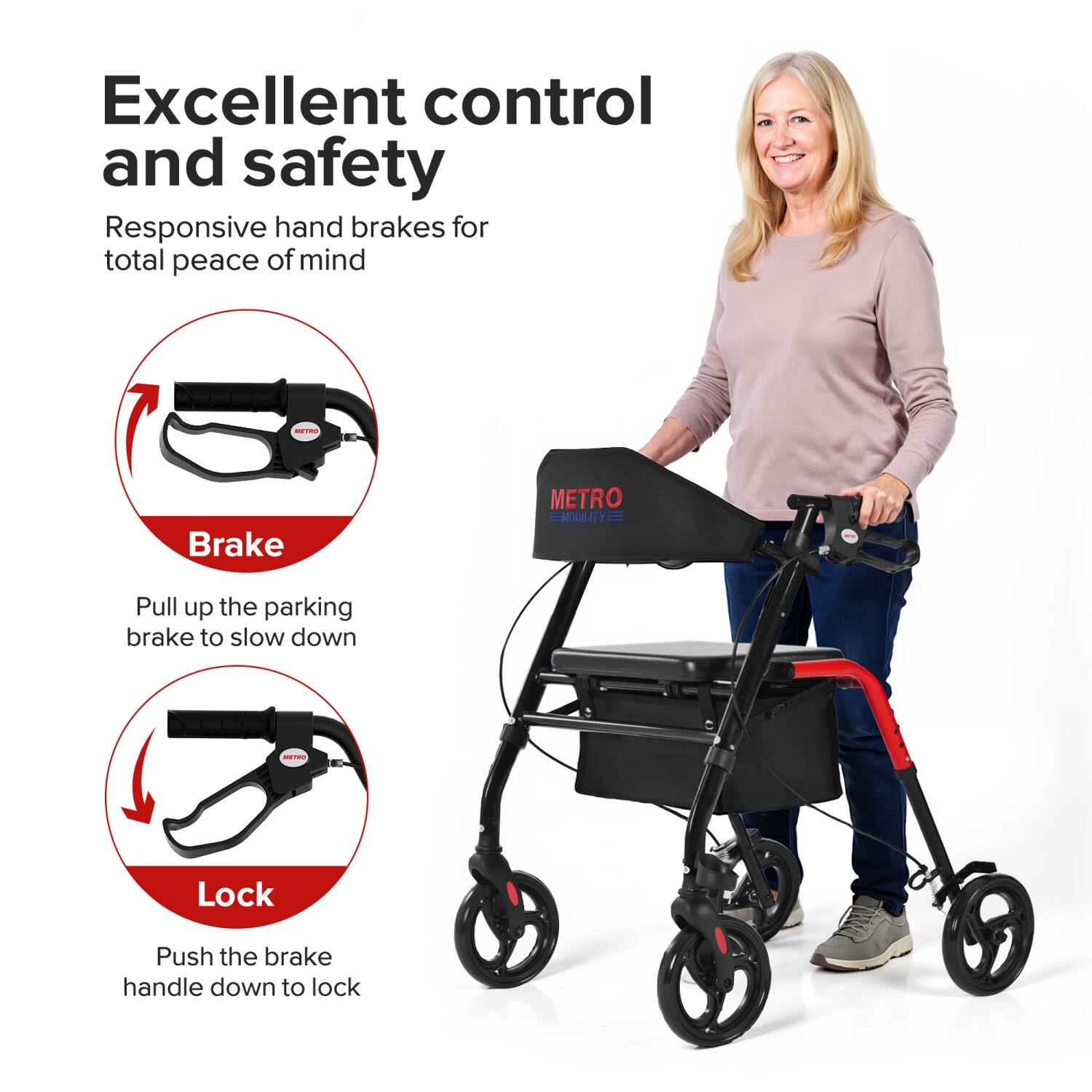 Excellent control and safety  
Responsive hand brakes for total peace of mind  

Brake  
Pull up the parking brake to slow down  

Lock  
Push the brake handle down to lock