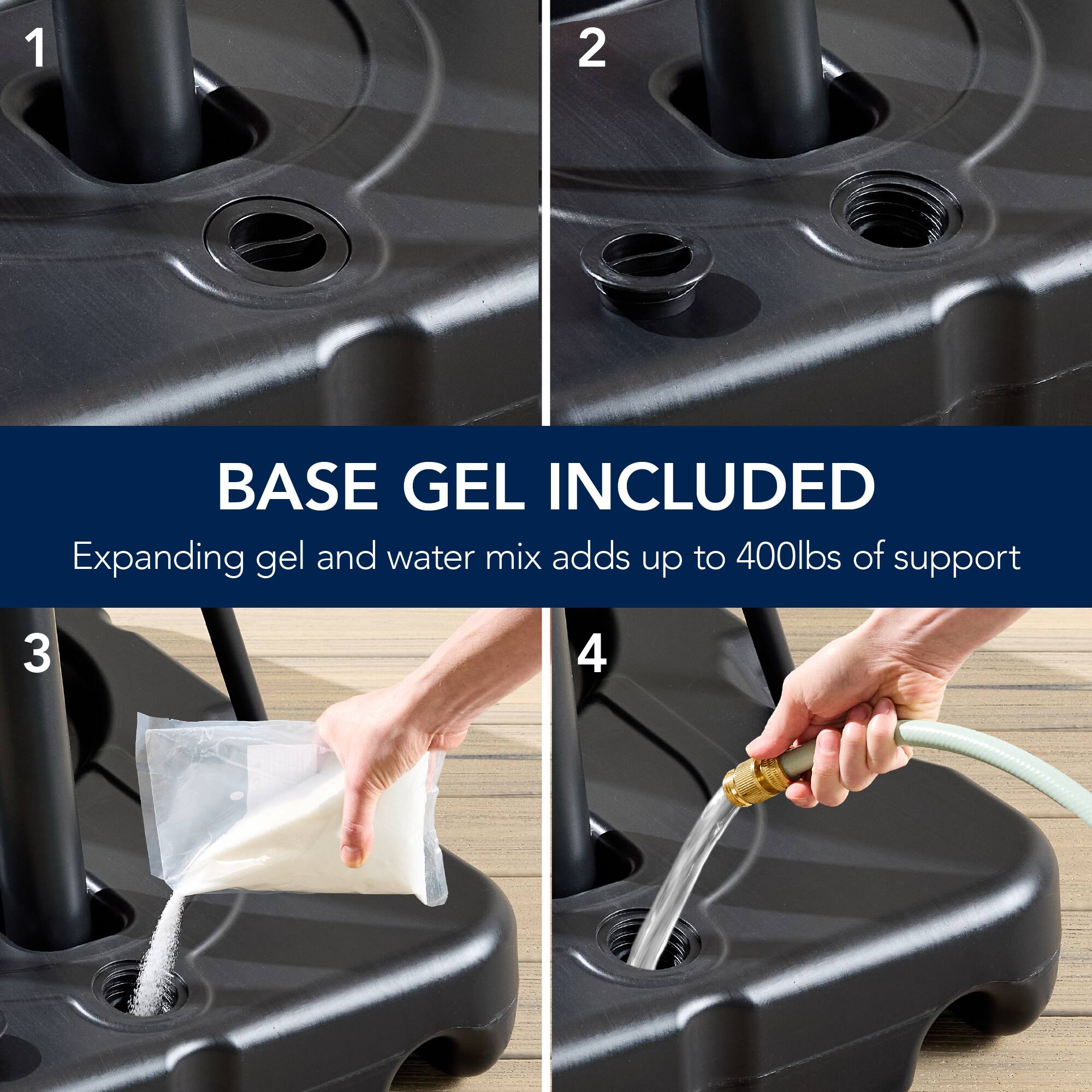 1  
2  
BASE GEL INCLUDED  
Expanding gel and water mix adds up to 400lbs of support  
3  
4