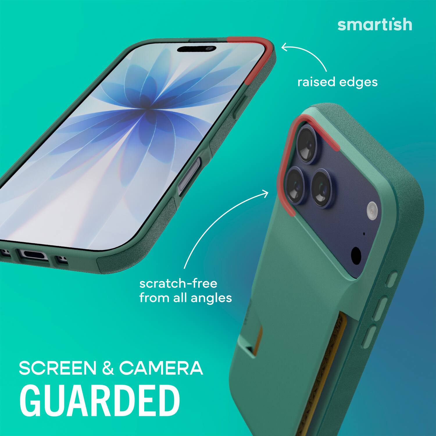 smartish  
raised edges  
scratch-free from all angles  
SCREEN & CAMERA GUARDED