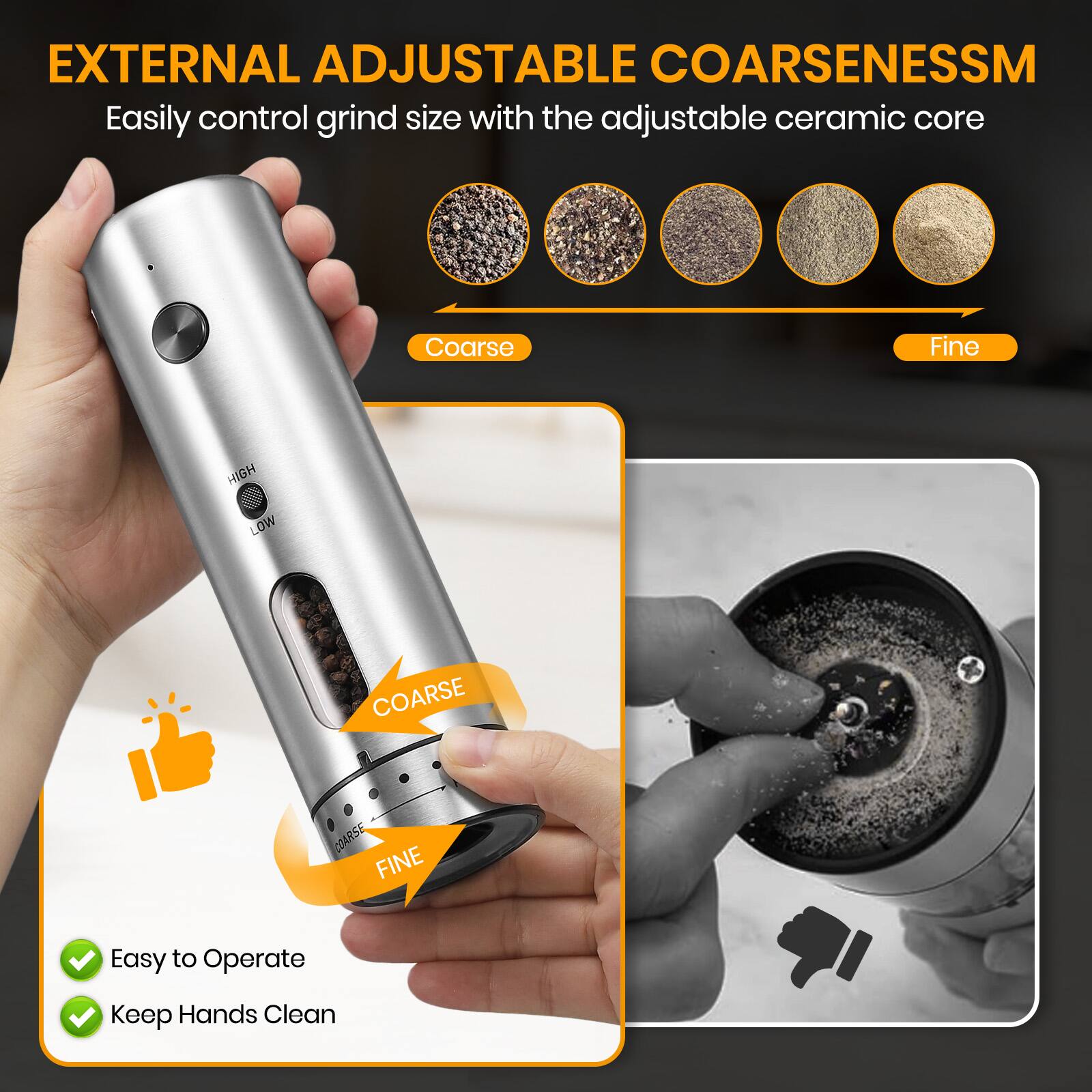 EXTERNAL ADJUSTABLE COARSENESS™  
Easily control grind size with the adjustable ceramic core

Coarse  
Fine

Easy to Operate  
Keep Hands Clean