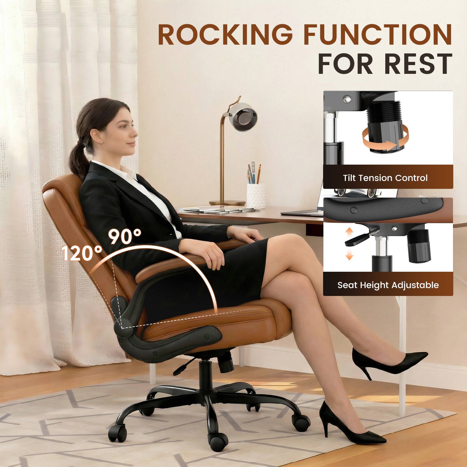 ROCKING FUNCTION FOR REST

Tilt Tension Control

90° 120°

Seat Height Adjustable