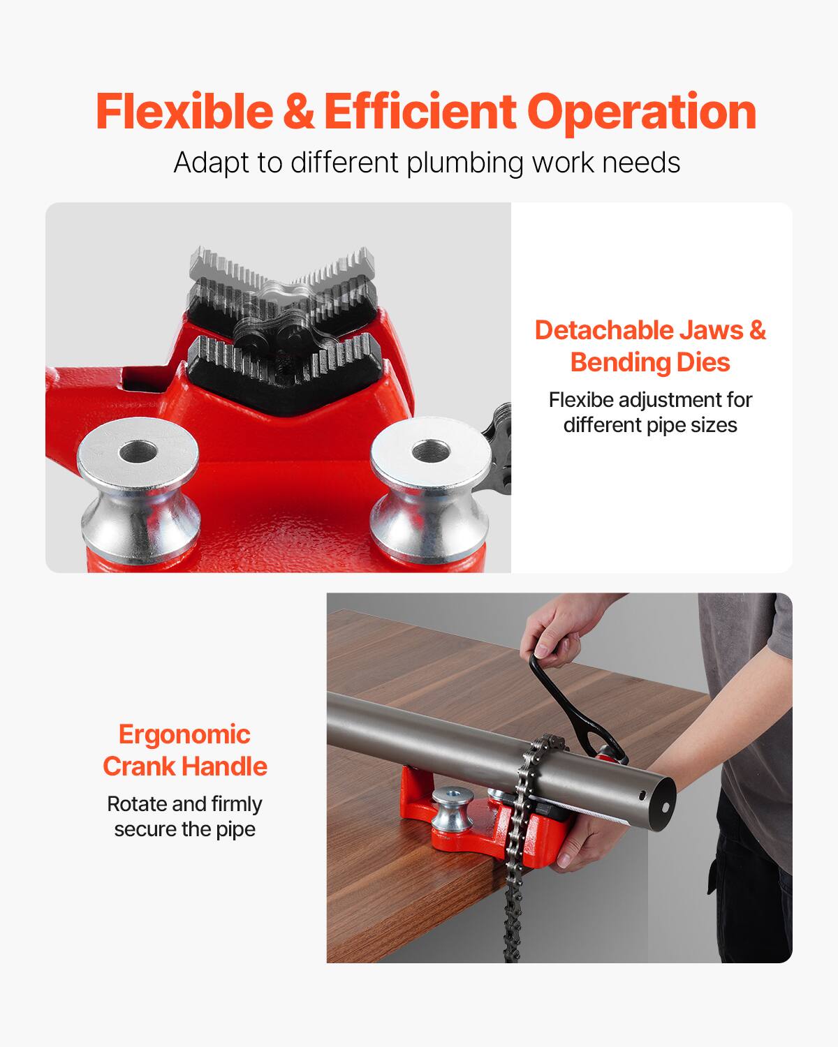 Flexible & Efficient Operation  
Adapt to different plumbing work needs  

Detachable Jaws & Bending Dies  
Flexible adjustment for different pipe sizes  

Ergonomic Crank Handle  
Rotate and firmly secure the pipe