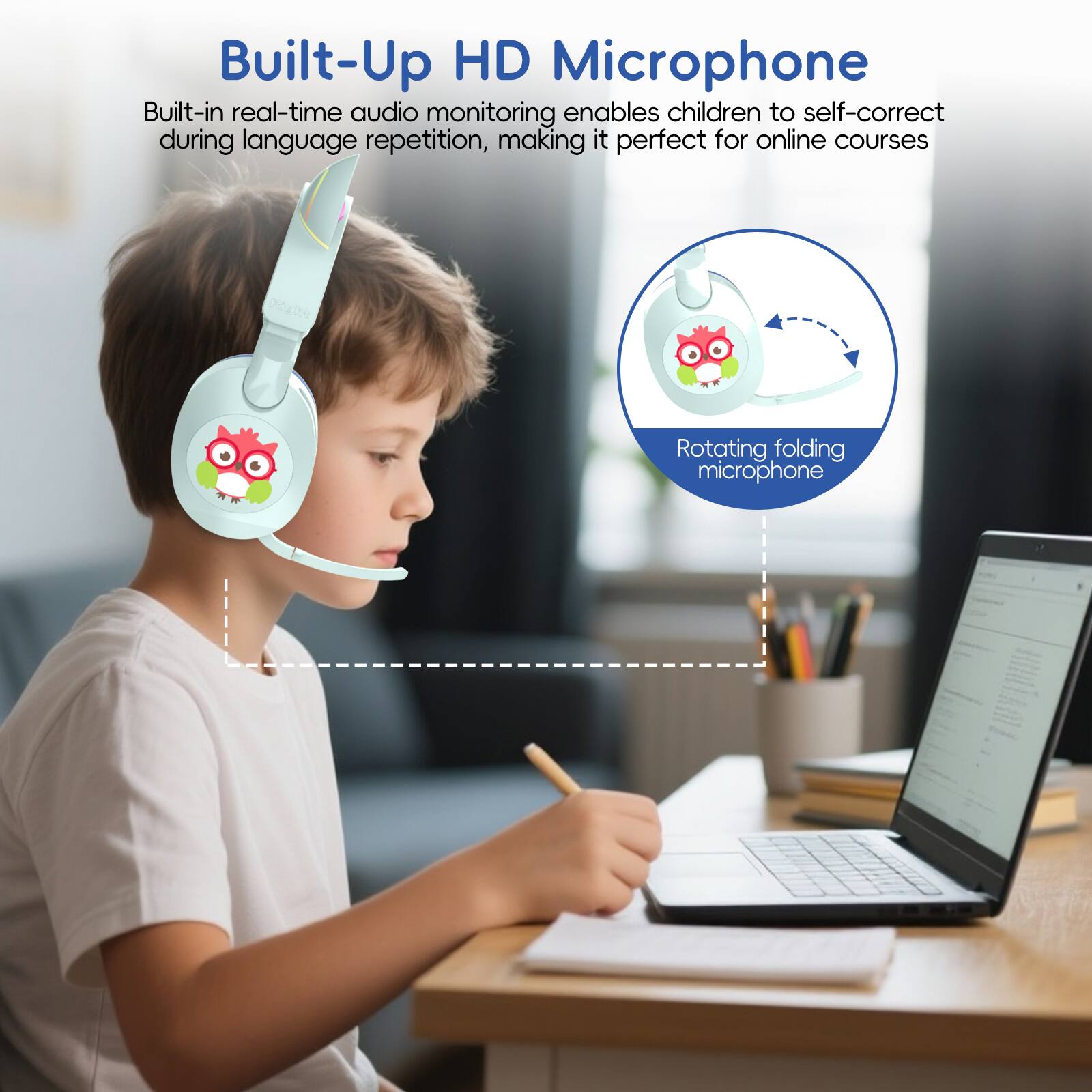 Built-Up HD Microphone

Built-in real-time audio monitoring enables children to self-correct during language repetition, making it perfect for online courses

Rotating folding microphone