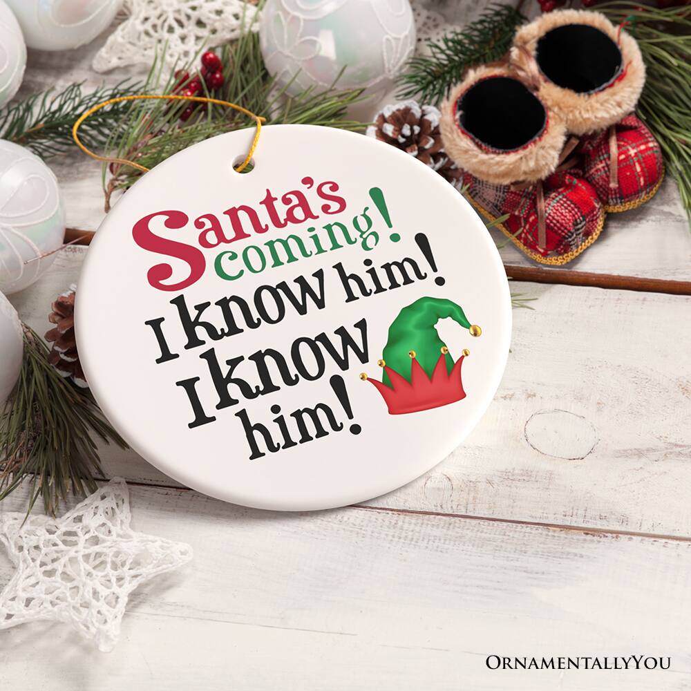 Santa's coming!  
I know him!  
I know him!  

ORNAMENTALLY YOU