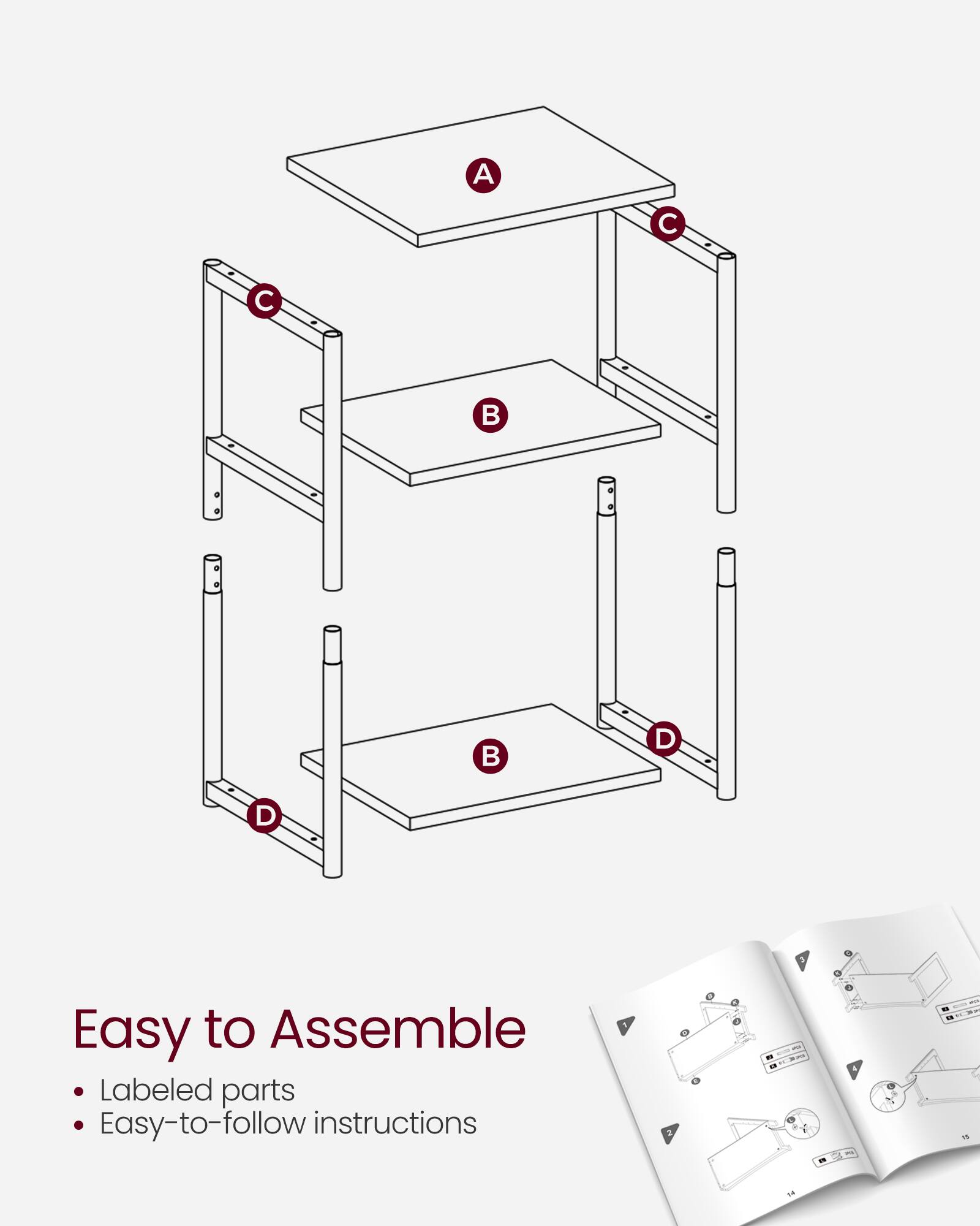 Easy to Assemble  
- Labeled parts  
- Easy-to-follow instructions