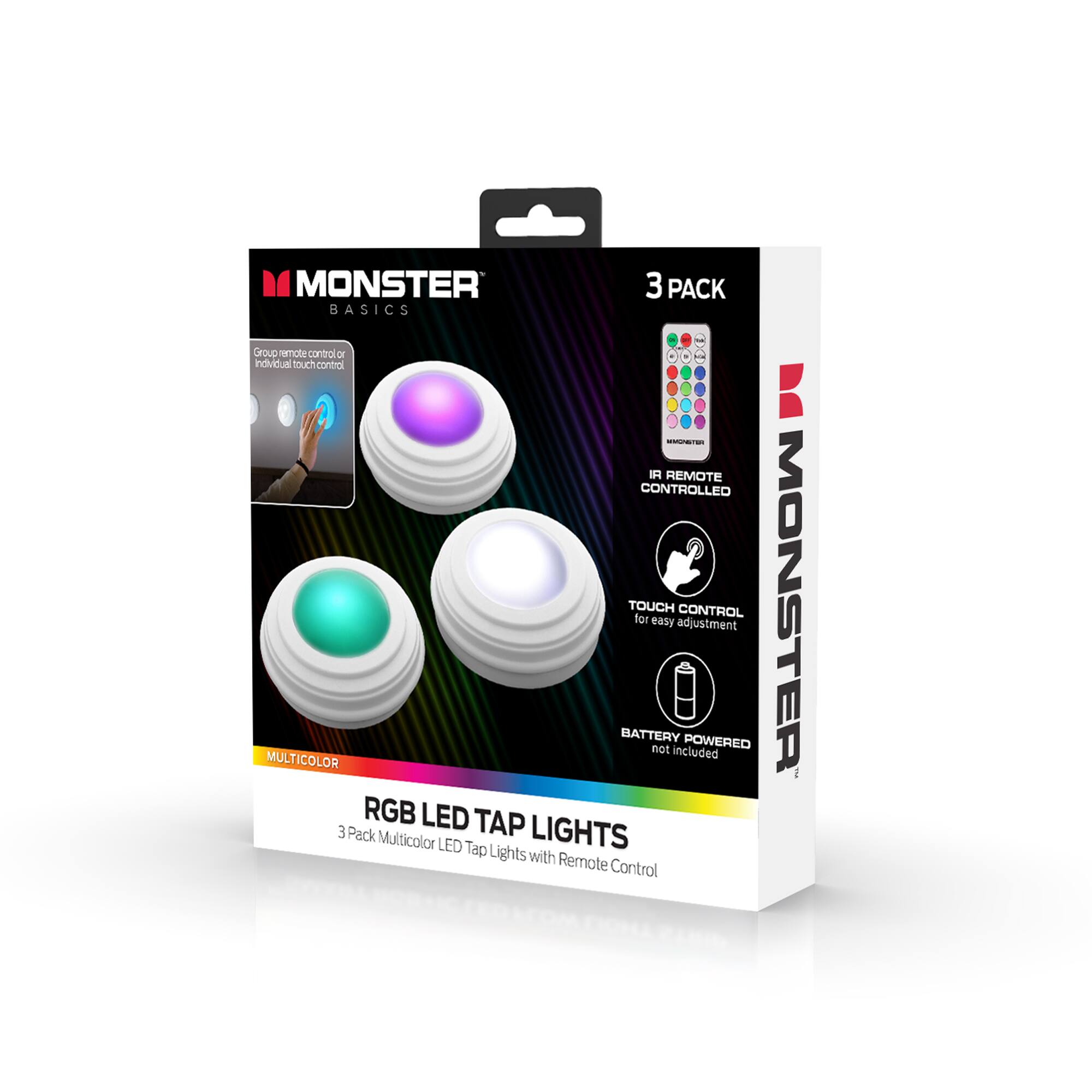 MONSTER BASICS 3 PACK RGB LED TAP LIGHTS with Remote Control

- IR REMOTE CONTROLLED
- TOUCH CONTROL for easy adjustment
- BATTERY POWERED (not included)
- MULTICOLOR