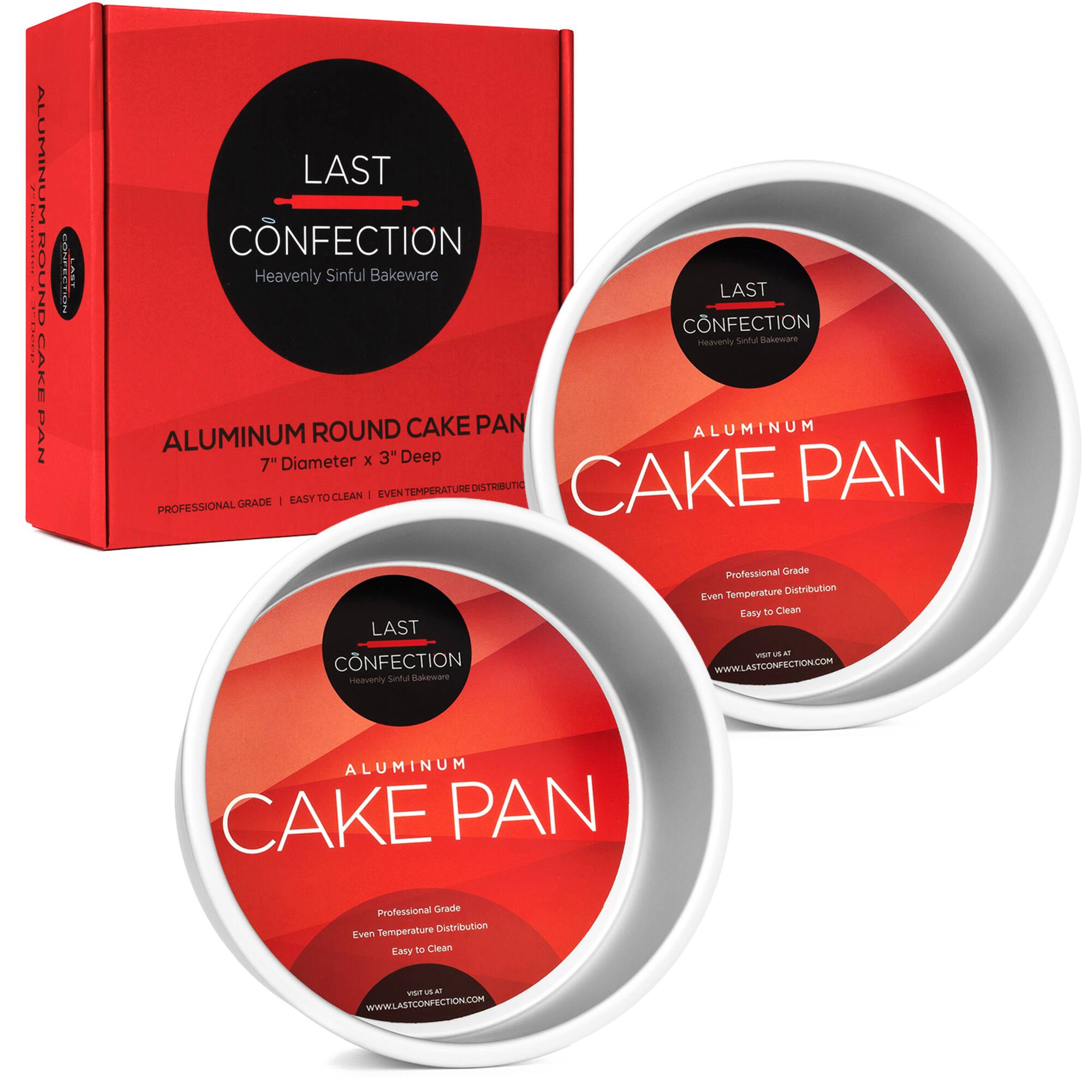 LAST CONFECTION  
Heavenly Sinful Bakeware  

ALUMINUM ROUND CAKE PAN  
7" Diameter x 3" Deep  

PROFESSIONAL GRADE | EASY TO CLEAN | EVEN TEMPERATURE DISTRIBUTION  

WWW.LASTCONFECTION.COM