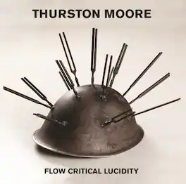 Thurston Moore - Flow Critical Lucidity - VINYL LP