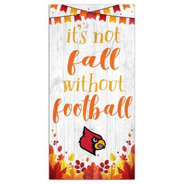 Fan Creations - Louisville Cardinals 6'' x 12'' Not Fall Without Football Sign - White