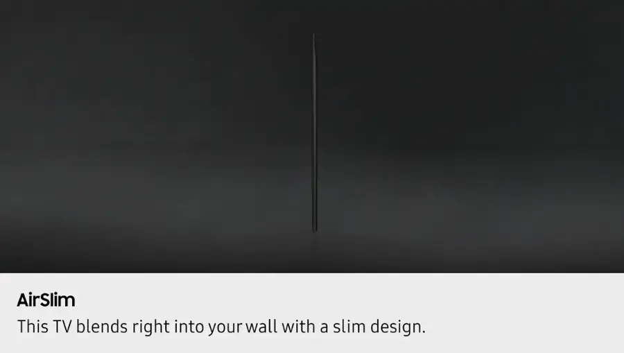 AirSlim
This TV blends right into your wall with a slim design.