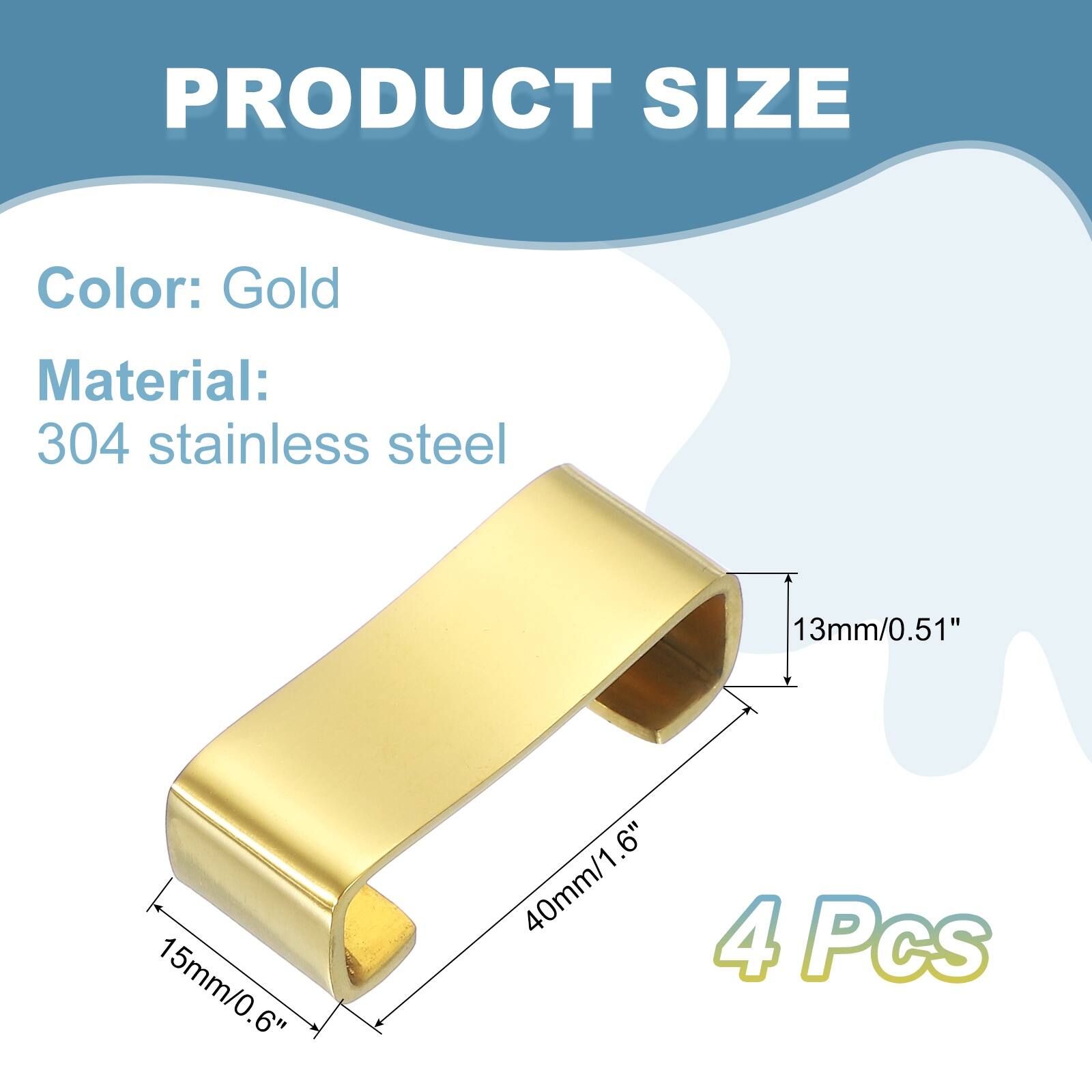 PRODUCT SIZE  
Color: Gold  
Material: 304 stainless steel  
13mm/0.51"  
15mm/0.6"  
40mm/1.6"  
4 Pcs