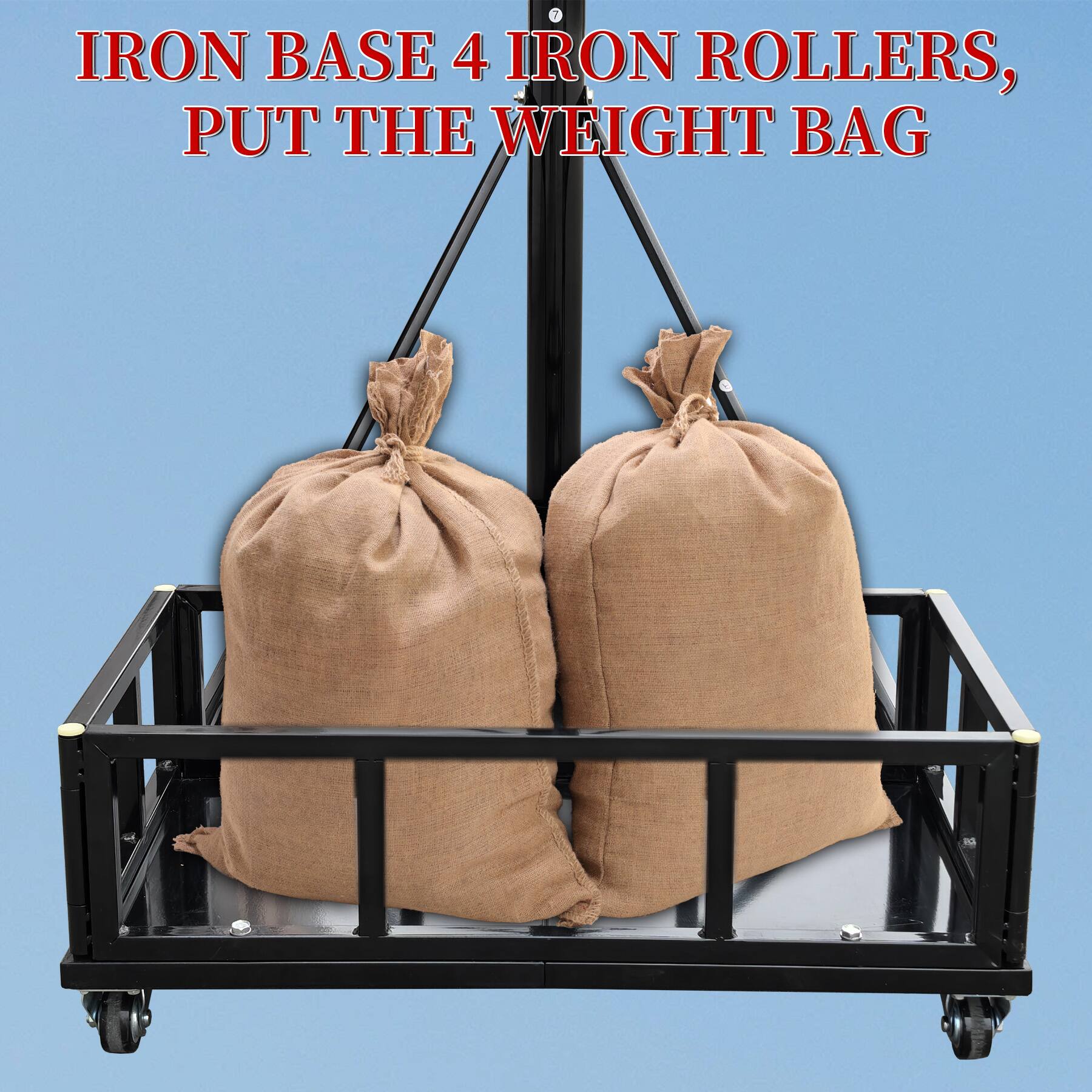 IRON BASE 4 IRON ROLLERS, PUT THE WEIGHT BAG