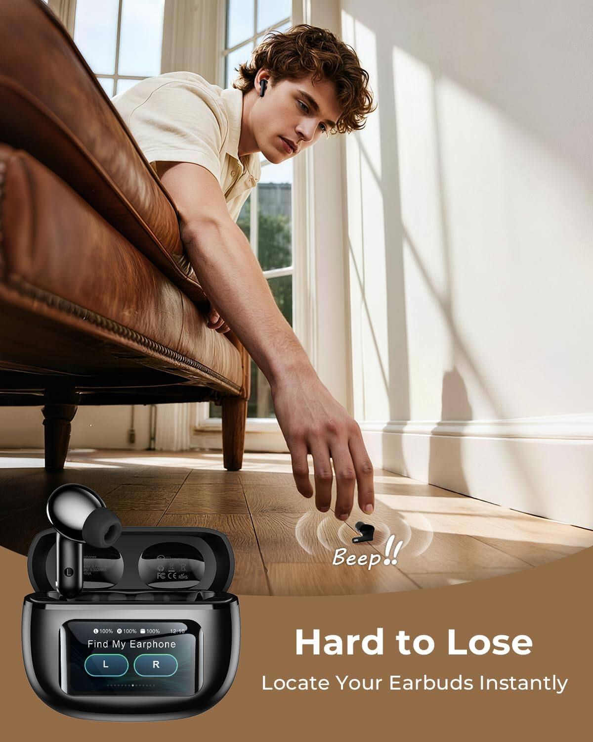 FC CE  
Beep!!  
100% 100% 100% 12:10  
Find My Earphone L R  
Hard to Lose  
Locate Your Earbuds Instantly
