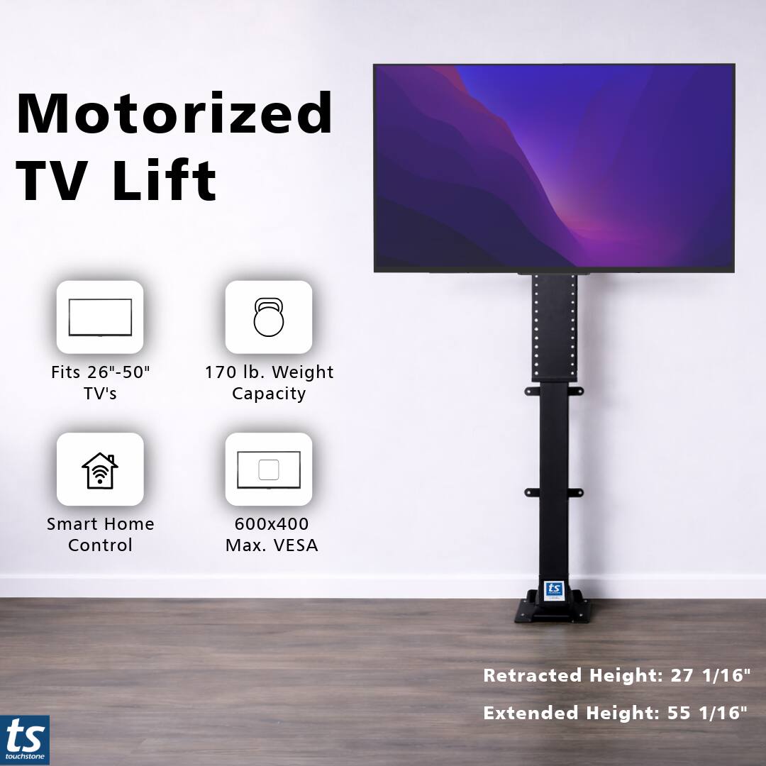 Motorized TV Lift  
Fits 26"-50" TV's  
170 lb. Weight Capacity  
Smart Home Control  
600x400 Max. VESA  

Retracted Height: 27 1/16"  
Extended Height: 55 1/16"