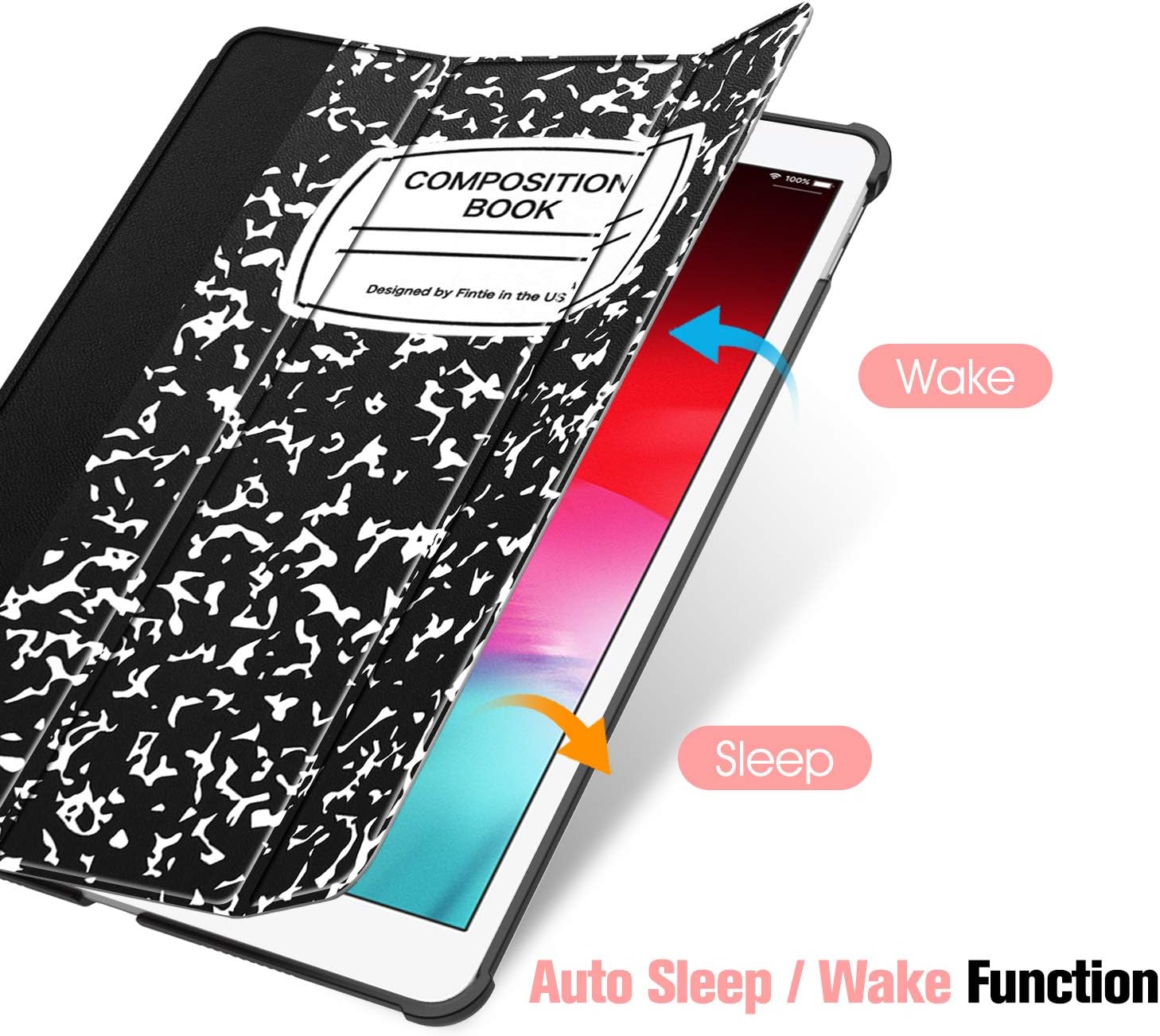COMPOSITION BOOK
100%
Designed by Fintie in the US

Wake
Sleep
Auto Sleep / Wake Function