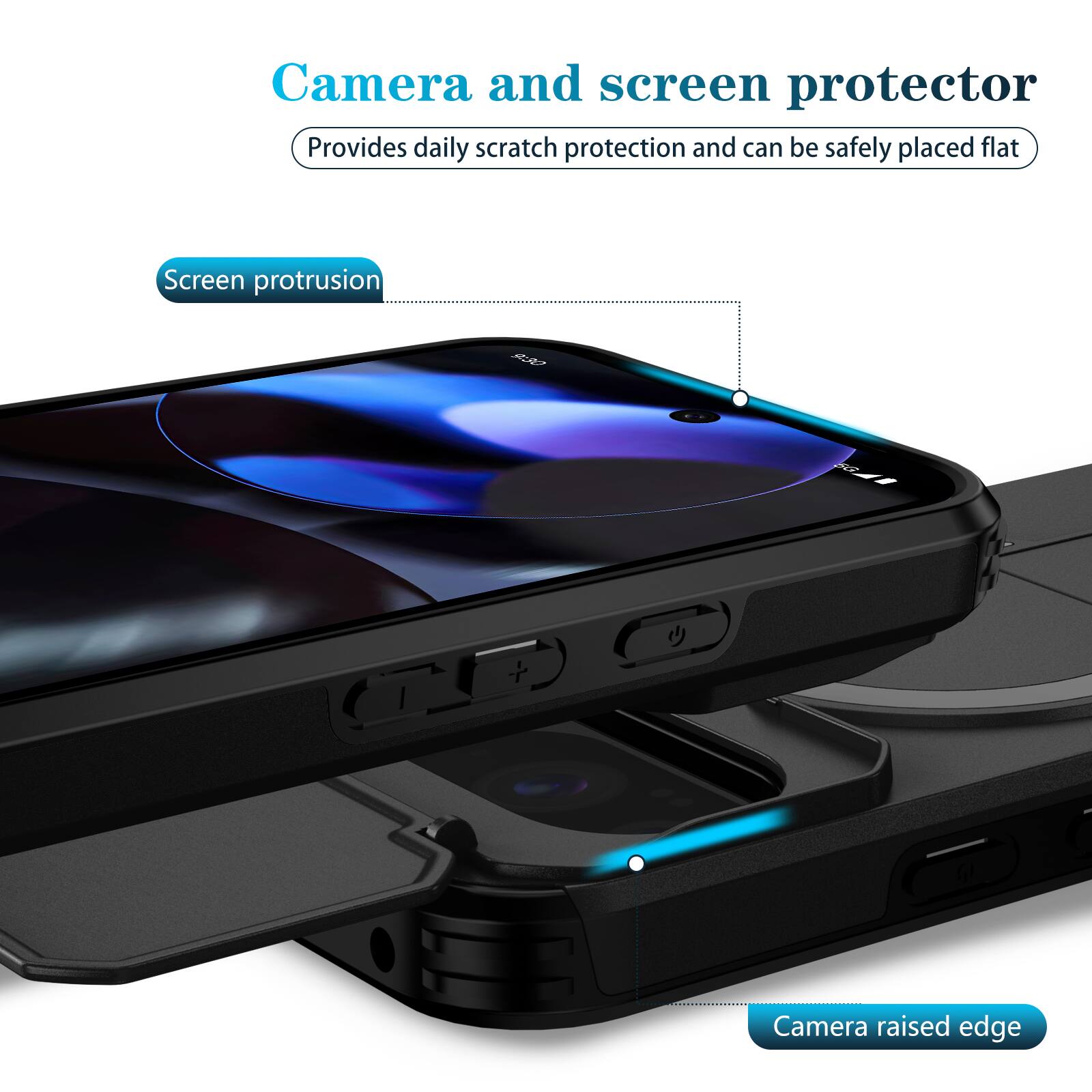 Camera and screen protector  
Provides daily scratch protection and can be safely placed flat  

Screen protrusion  
Camera raised edge