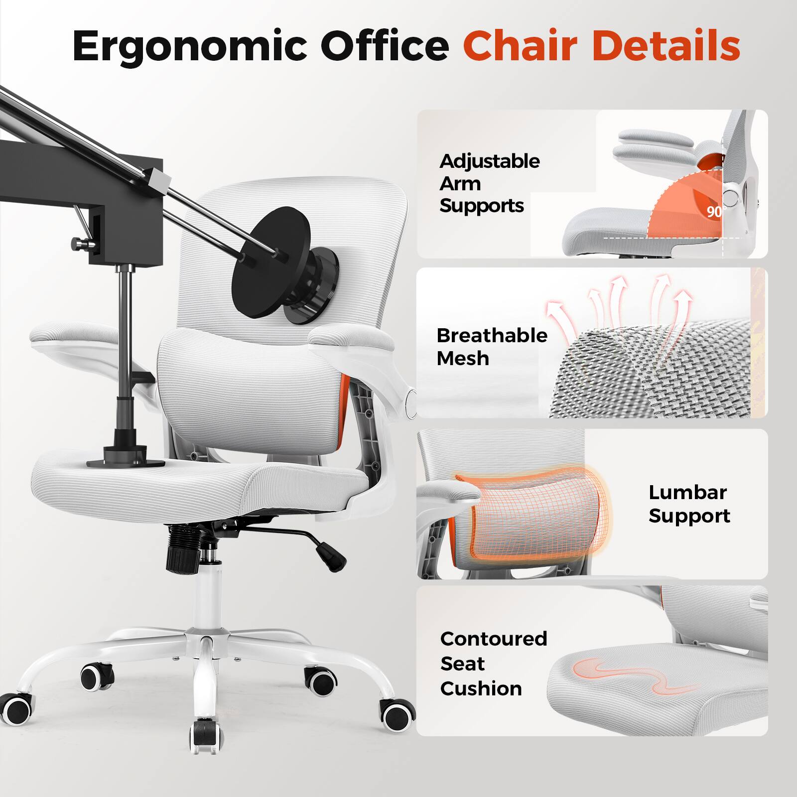Ergonomic Office Chair Details

Adjustable Arm Supports
Breathable Mesh
Lumbar Support
Contoured Seat Cushion