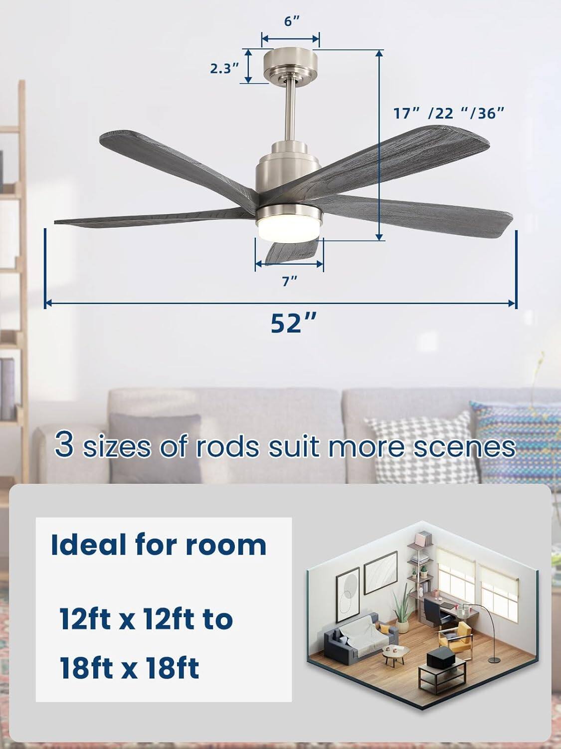 6" 2.3" 17" /22" /36" 7" 52"  
3 sizes of rods suit more scenes  
Ideal for room 12ft X 12ft to 18ft X 18ft