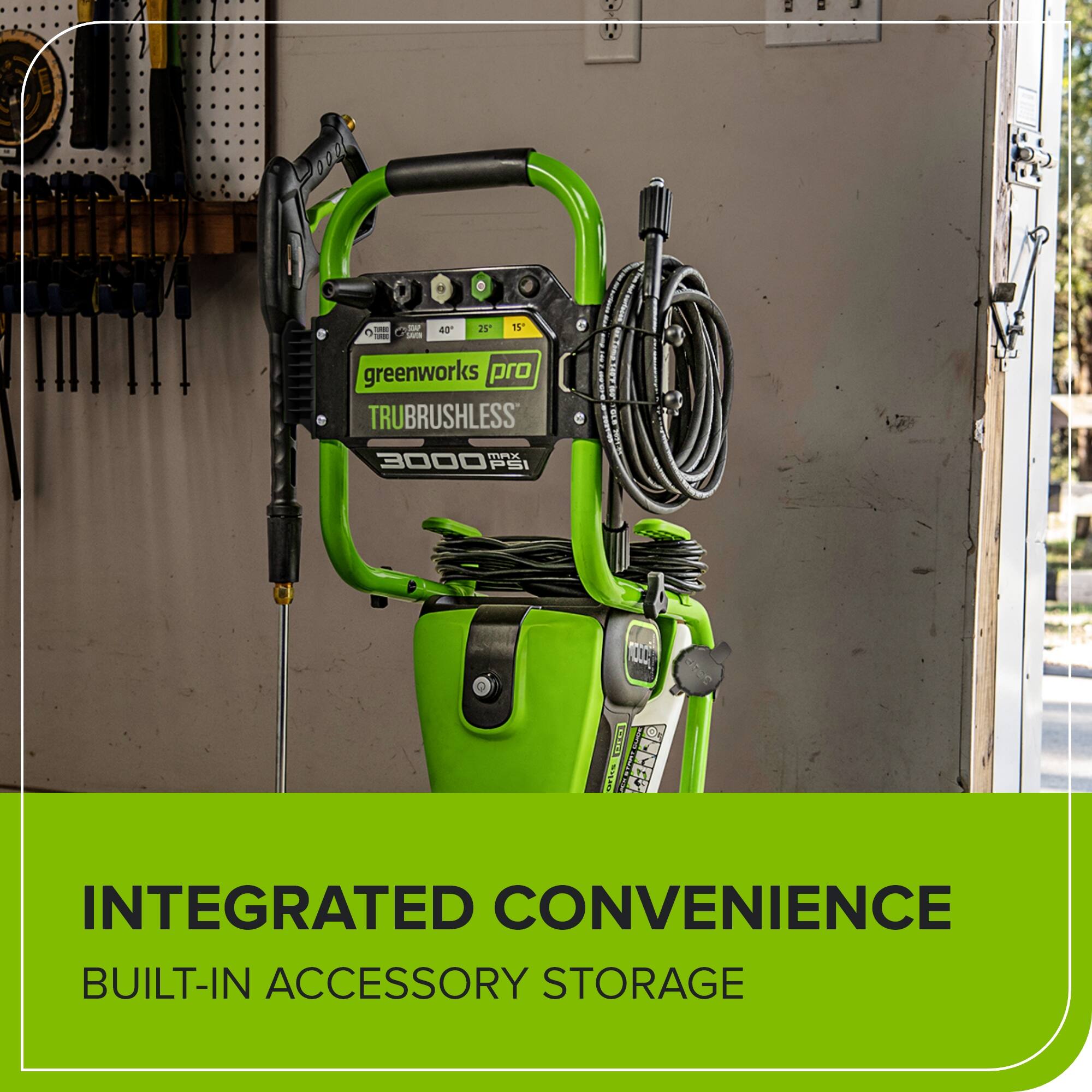 a - SAS 40 25 15* greenworks pro TRUBRUSHLESS TPK 3000 PSI O COR ors 2 INTEGRATED CONVENIENCE BUILT-IN ACCESSORY STORAGE