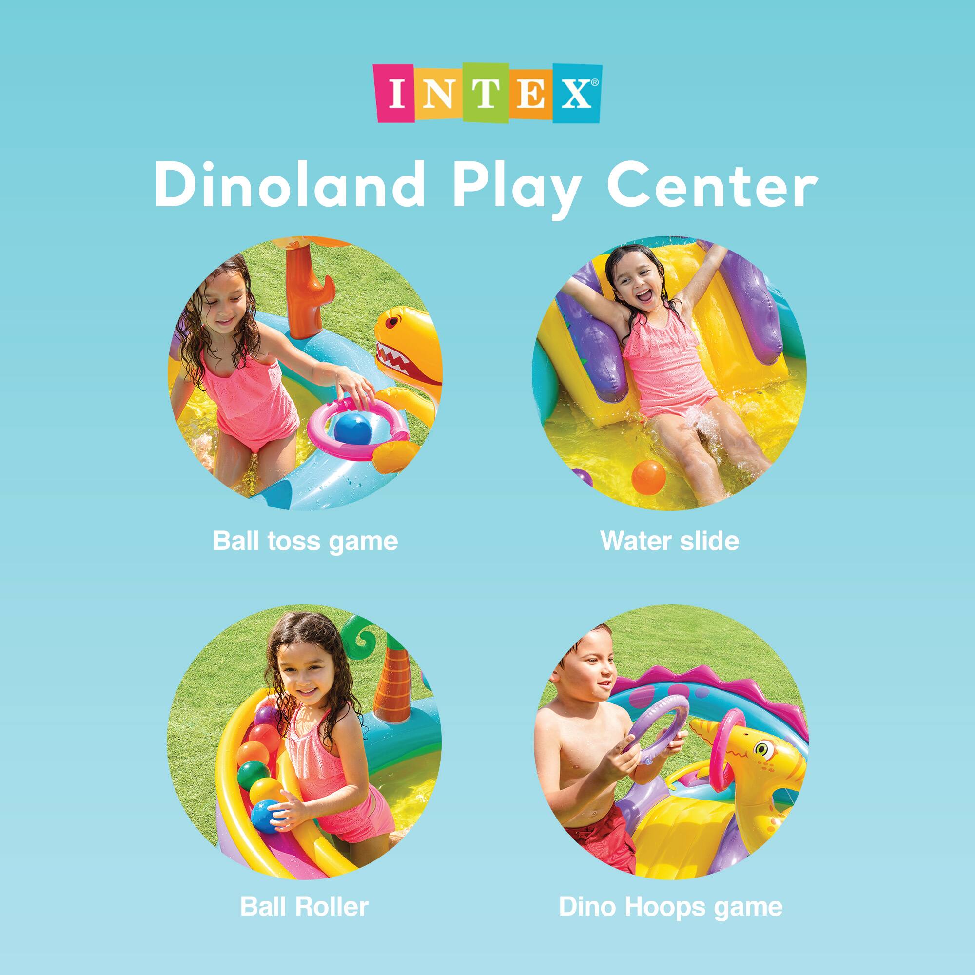 INTEX Dinoland Play Center

- Ball toss game
- Water slide
- Ball Roller
- Dino Hoops game