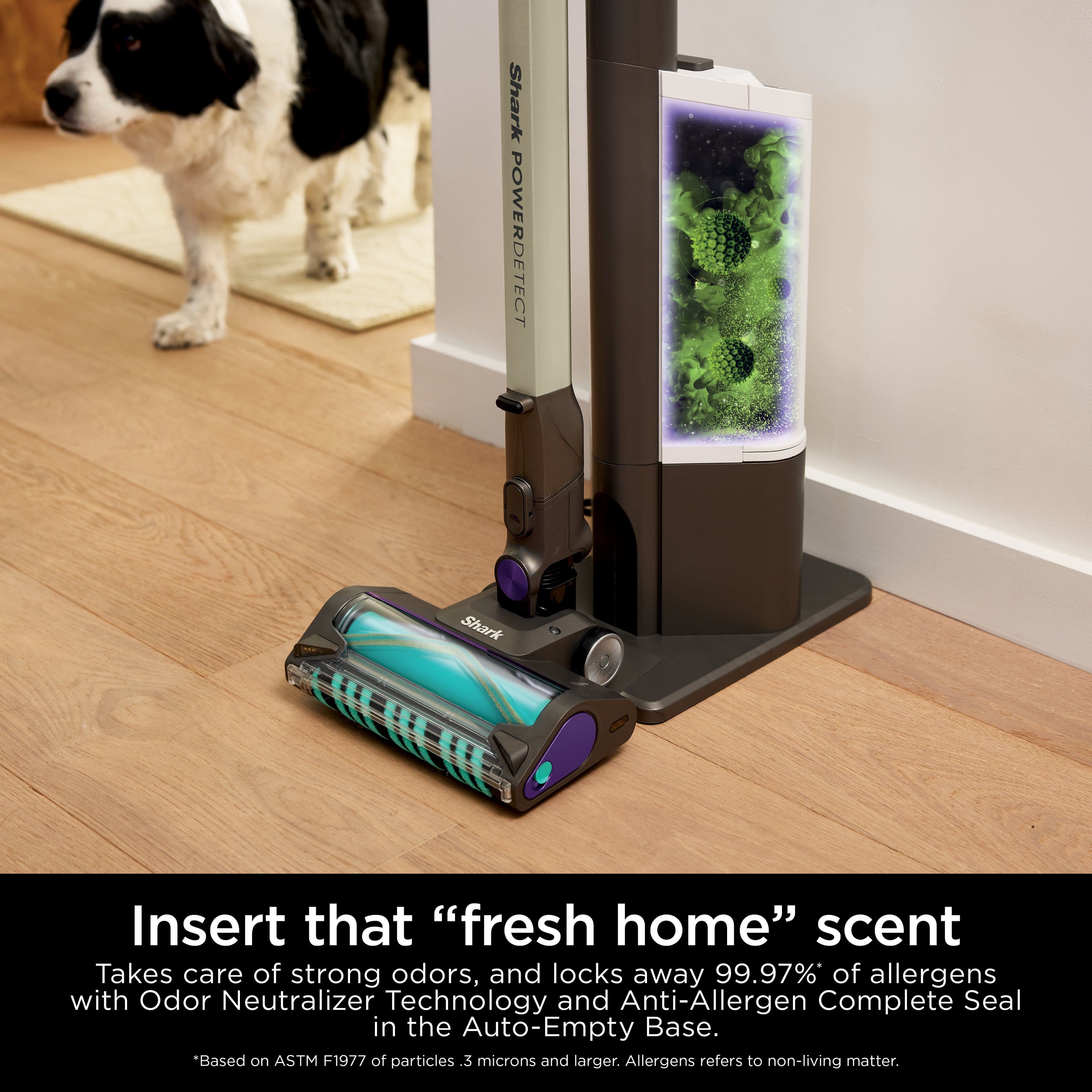 Shark POWERDETECT Shark Insert that "fresh home" scent Takes care of strong odors, and locks away 99.97% of allergens with Odor Neutralizer Technology and Anti-Allergen Complete Seal in the Auto-Empty Base. *Based on ASTM F1977 of particles 3 microns and larger. Allergens refers to non-living matter.