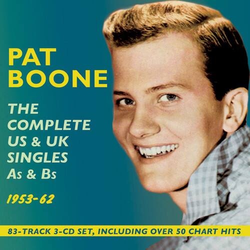 PAT BOONE

THE COMPLETE US & UK SINGLES  
As & Bs  
1953-62

83-TRACK 3-CD SET, INCLUDING OVER 50 CHART HITS