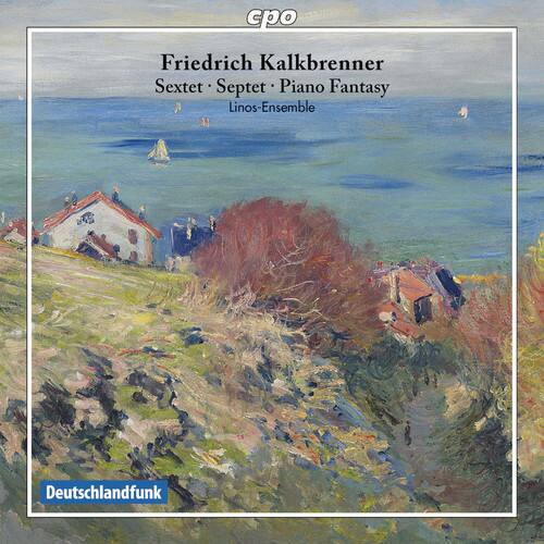 cpo  
Friedrich Kalkbrenner  
Sextet · Septet · Piano Fantasy  
Linos-Ensemble  
Deutschlandfunk