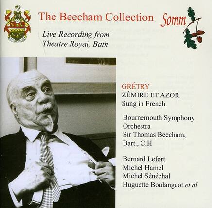 The Beecham Collection
Live Recording from Theatre Royal, Bath
GRÉTRY
ZÉMIRE ET AZOR
Sung in French
Bournemouth Symphony Orchestra
Sir Thomas Beecham, Bart., C.H.
Bernard Lefort
Michel Hamel
Michel Sénéchal
Huguette Boulangeot et al