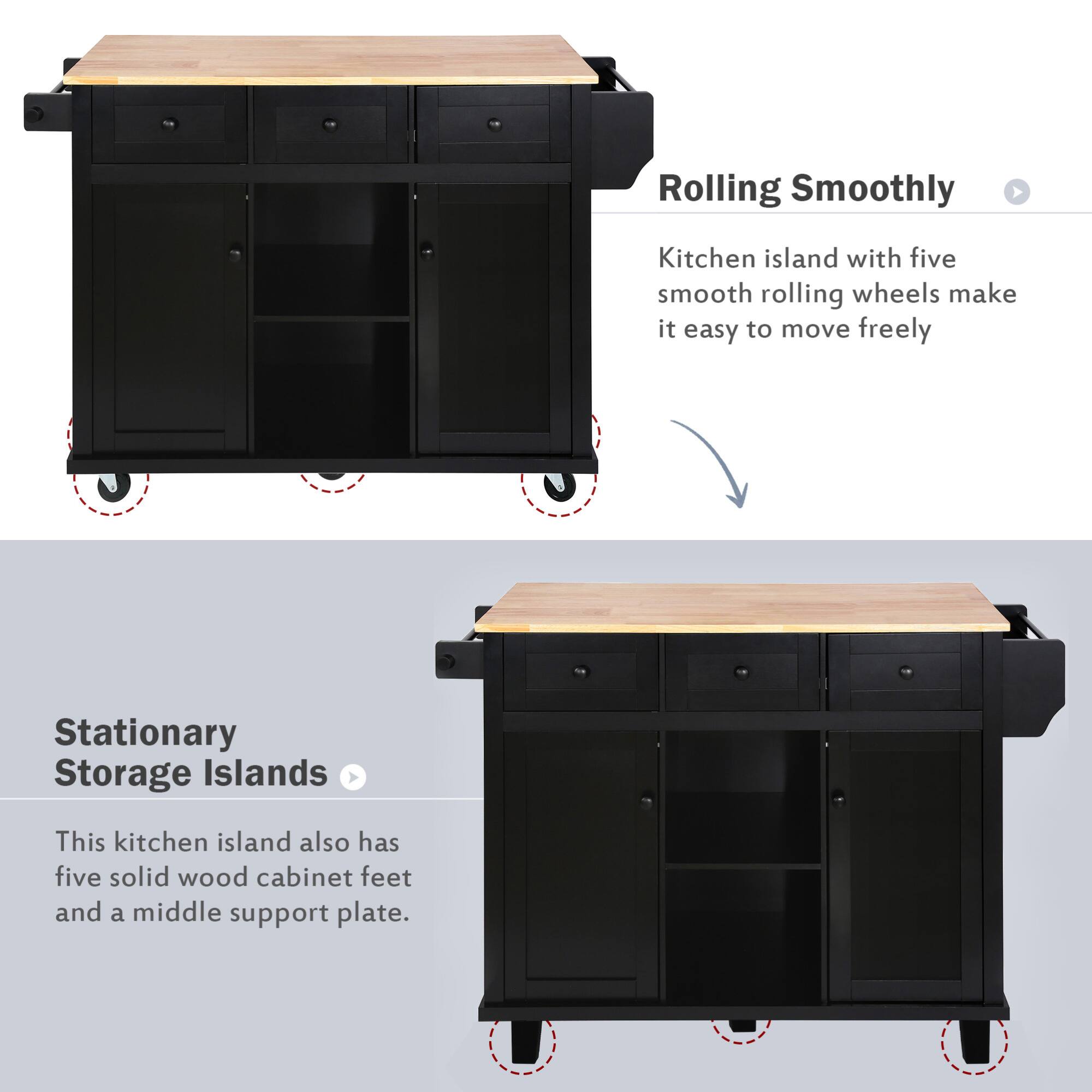 Rolling Smoothly  
Kitchen island with five smooth rolling wheels make it easy to move freely  

Stationary Storage Islands  
This kitchen island also has five solid wood cabinet feet and a middle support plate.