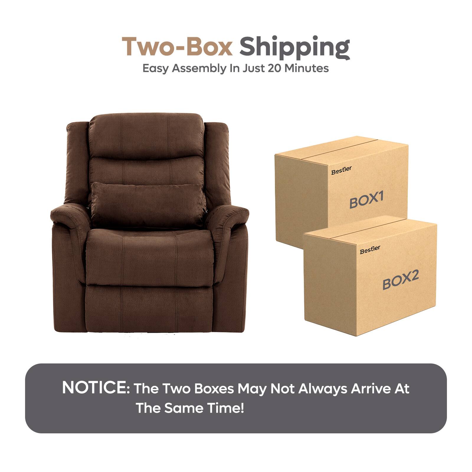 Two-Box Shipping  
Easy Assembly In Just 20 Minutes  

NOTICE: The Two Boxes May Not Always Arrive At The Same Time!  

Bestier BOX1  
Bestier BOX2