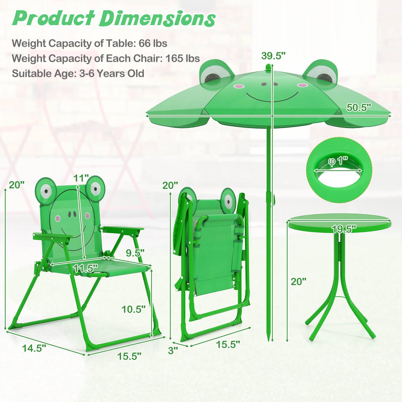 Product Dimensions  
Weight Capacity of Table: 66 lbs  
Weight Capacity of Each Chair: 165 lbs  
Suitable Age: 3-6 Years Old  

- Table: 39.5" x 50.5"  
- Chair: 20" x 11" x 11.5" x 9.5" x 10.5" x 14.5" x 15.5" x 3"  
- Table: 19.5" diameter  
- Seat: 1" diameter