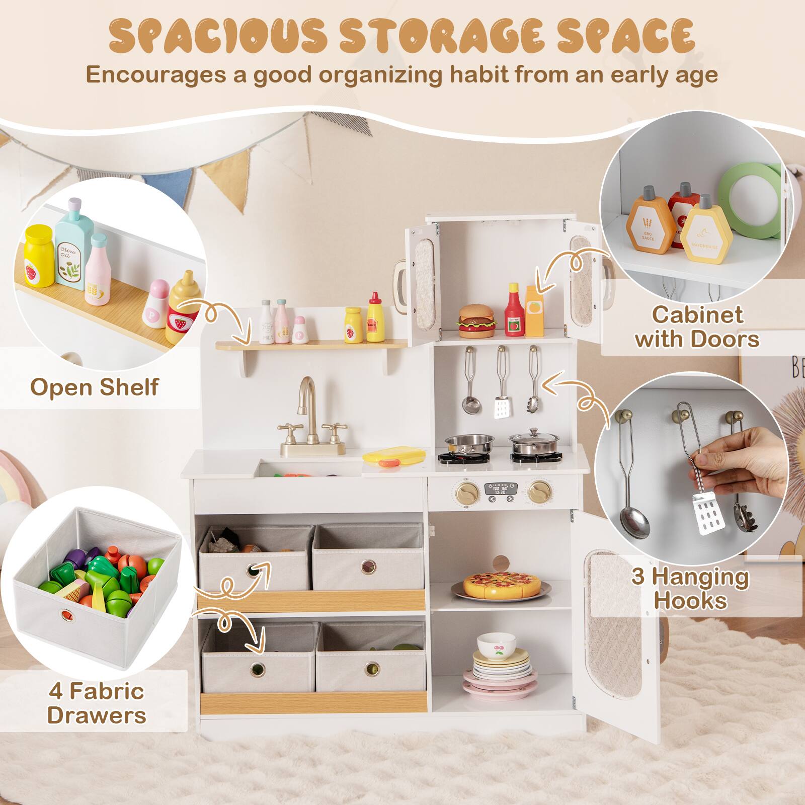 SPACIOUS STORAGE SPACE  
Encourages a good organizing habit from an early age  

- Open Shelf  
- Cabinet with Doors  
- 4 Fabric Drawers  
- 3 Hanging Hooks