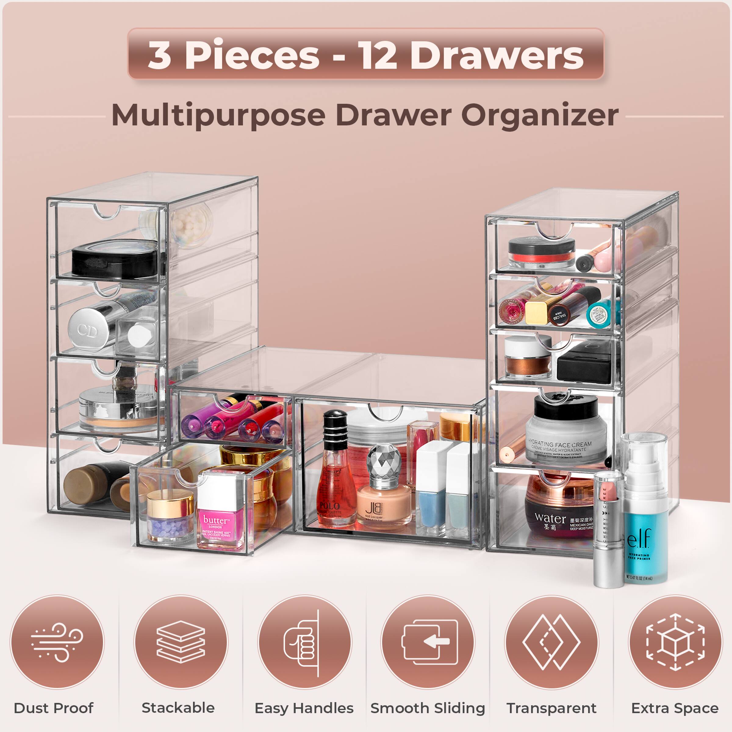 3 Pieces - 12 Drawers  
Multipurpose Drawer Organizer  

- Dust Proof  
- Stackable  
- Easy Handles  
- Smooth Sliding  
- Transparent  
- Extra Space  

OUATING ALE CREAM  
SANE MAtans butter  
CL: PULO BU water  
elf