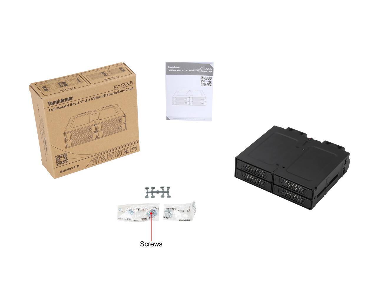 ICY DOCK ToughArmor Full Metal 4 Bay 2.5" U.2 NVMe SSD Backplane Cage  
Model: M8699VP-B  
Screws