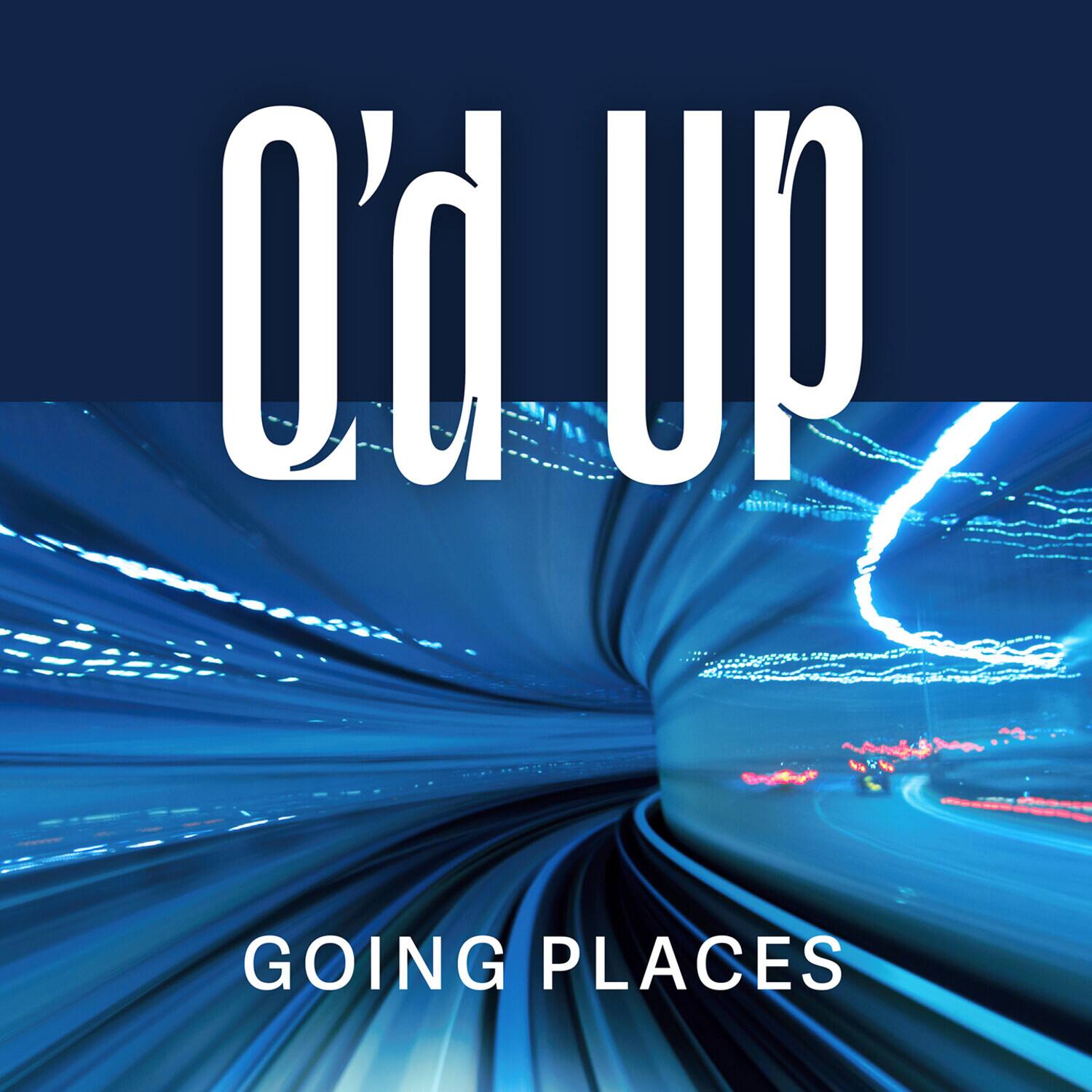 O'd Up  
GOING PLACES