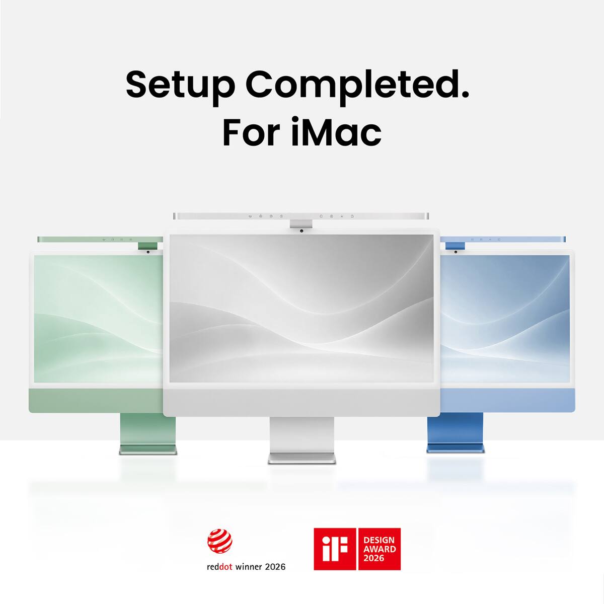 Setup Completed.  
For iMac  

reddot winner 2026  
DESIGN iF AWARD 2026