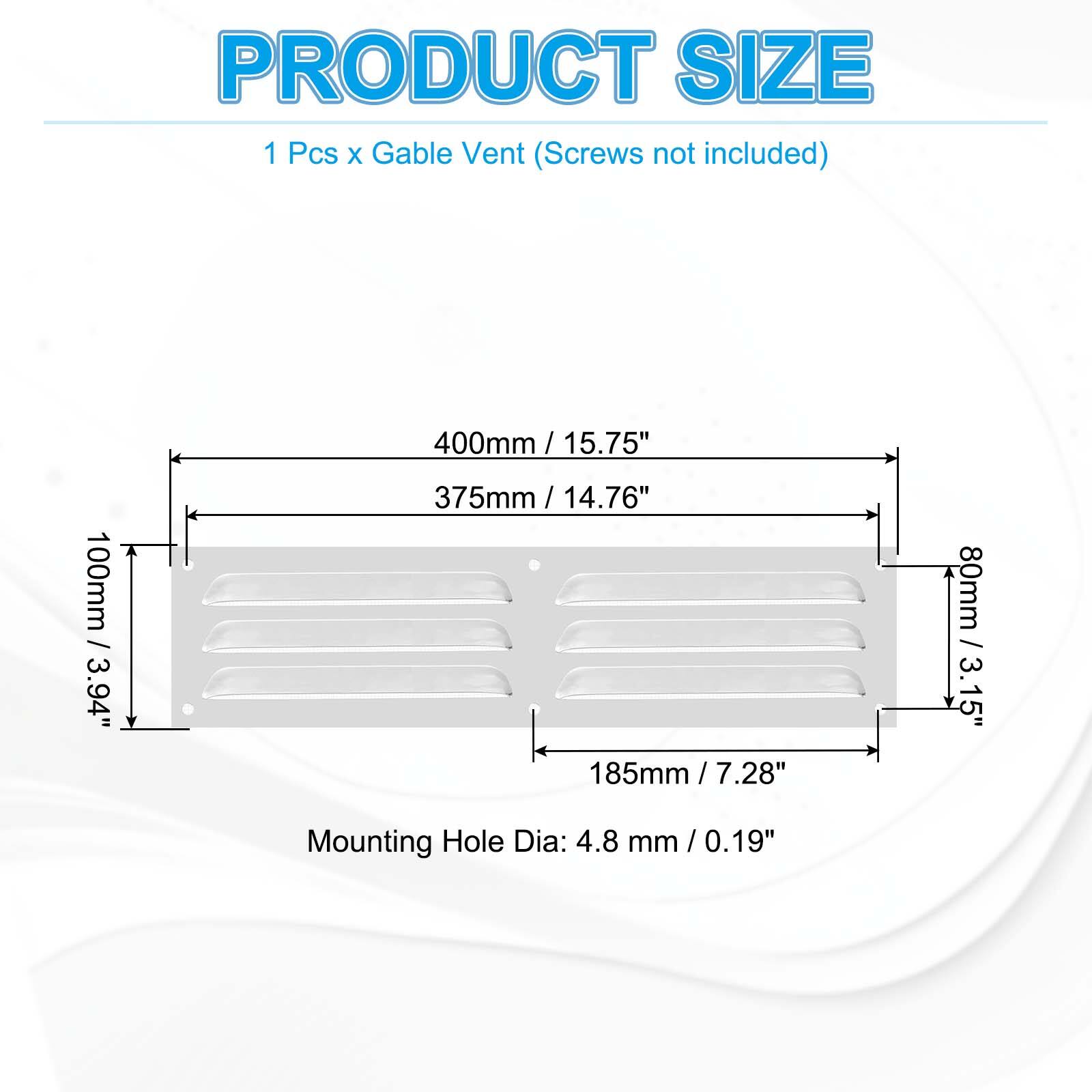 PRODUCT SIZE  
1 Pcs x Gable Vent (Screws not included)  

- 400mm / 15.75"  
- 375mm / 14.76"  
- 100mm / 3.94"  
- 185mm / 7.28"  
- 80mm / 3.15"  

Mounting Hole Dia: 4.8 mm / 0.19"