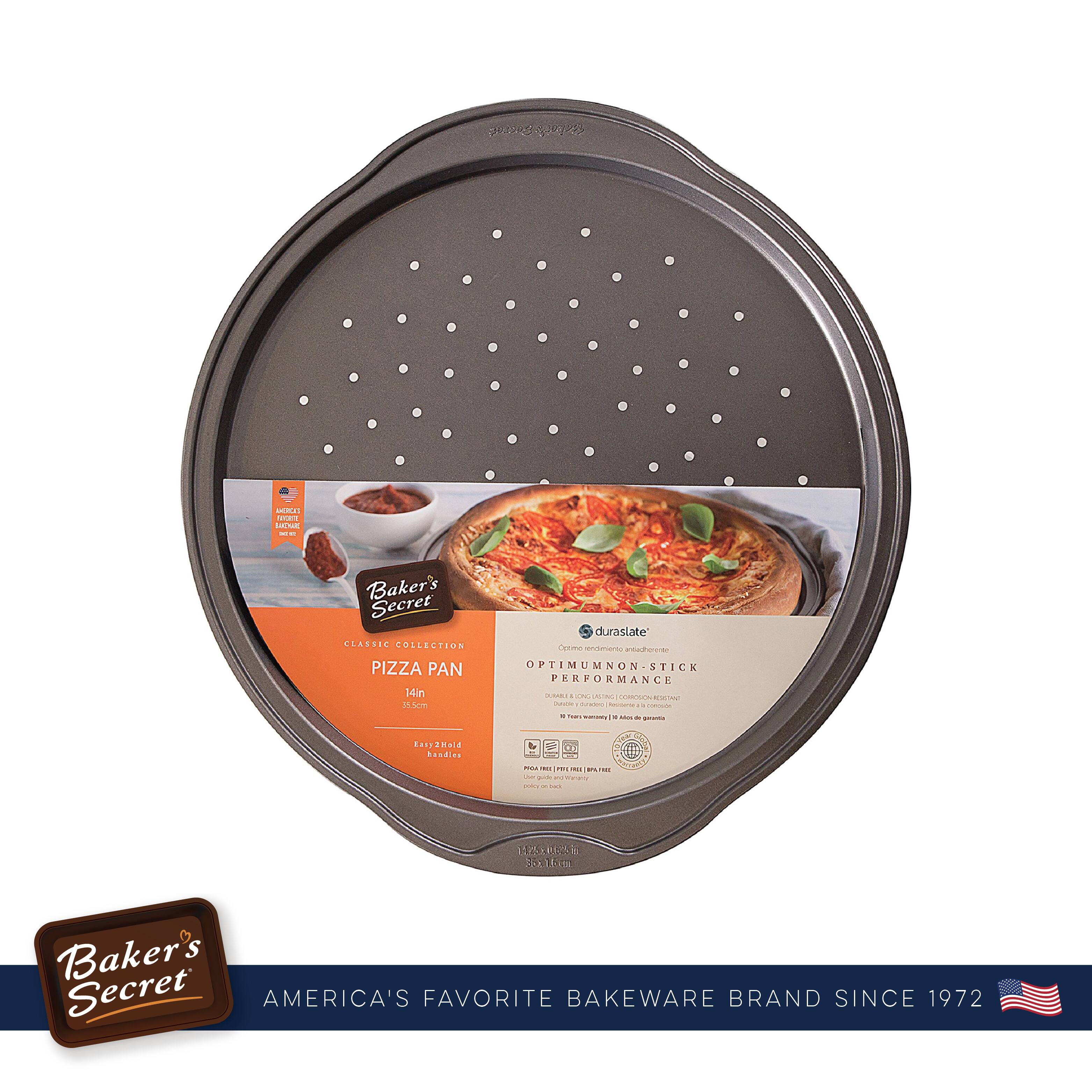 Baker's Secret  
CLASSIC COLLECTION  
PIZZA PAN  
14in  
35.5cm  
Easy 2-Tier Handle  

duraslate  
TIMUNON-STICK  
PERFORMANCE  
NON-STICK  
PERFORMANCE  

AMERICA'S FAVORITE BAKEWARE BRAND SINCE 1972
