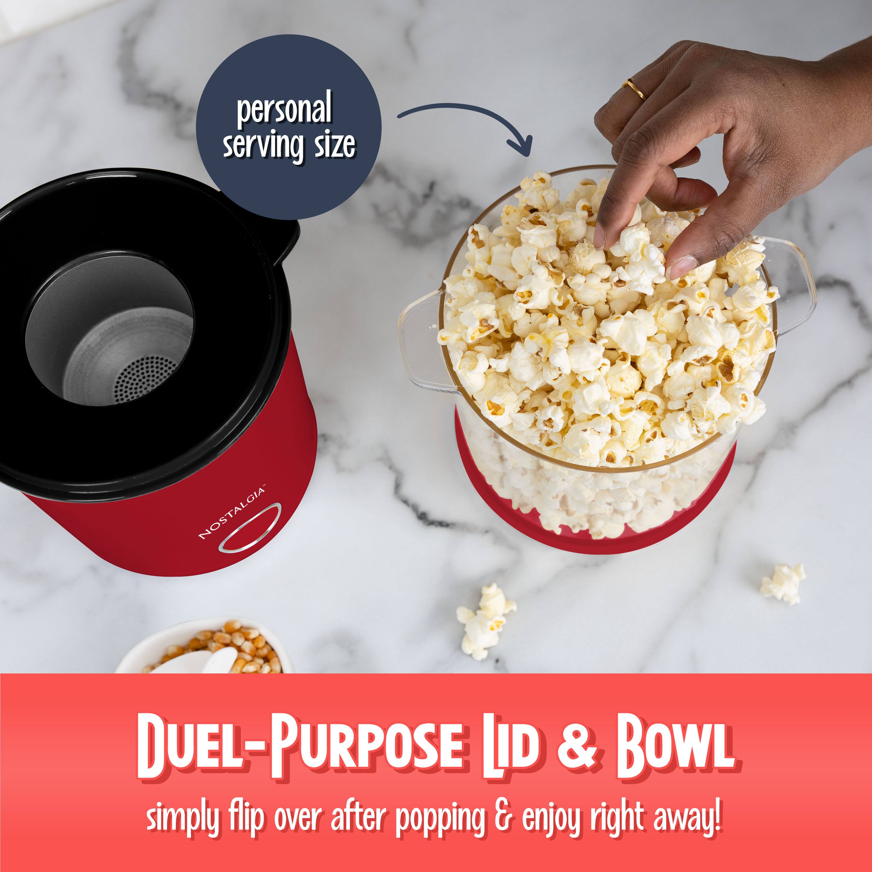 personal serving size  
NOSTALGIA DUEL-PURPOSE LID & BOWL  
simply flip over after popping & enjoy right away!