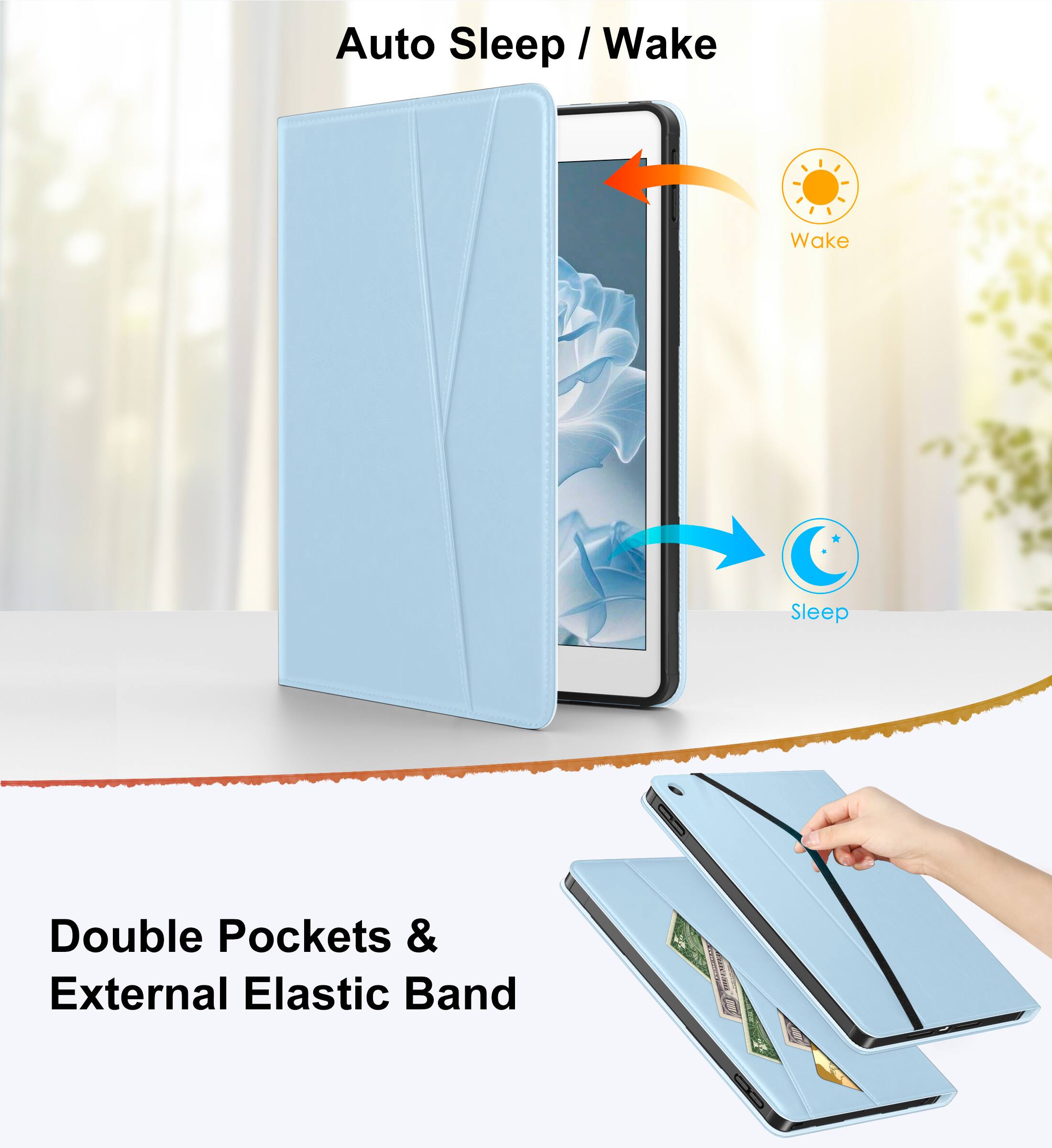 Auto Sleep / Wake

Double Pockets & External Elastic Band