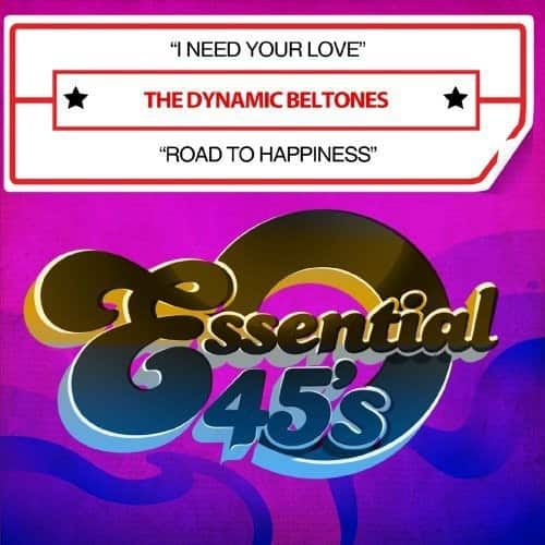 The Dynamic Beltones - I Need Your Love / Road to Happiness   - CD SINGLE price history on PriceWatchPro