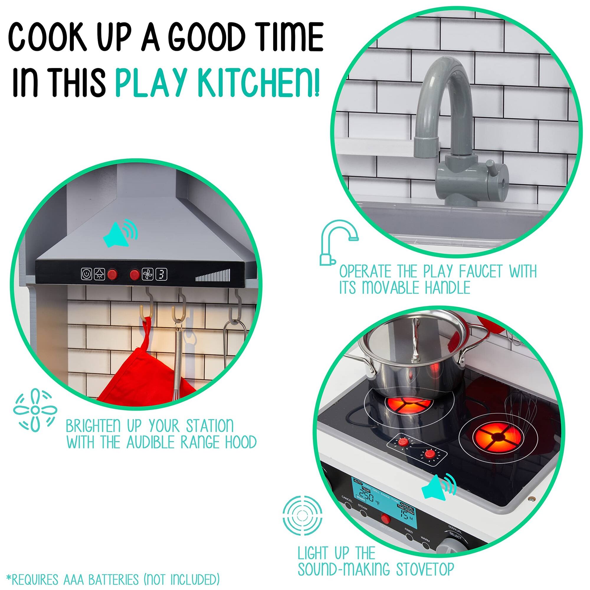 COOK UP A GOOD TIME IN THIS PLAY KITCHEN!

- OPERATE THE PLAY FAUCET WITH ITS MOVABLE HANDLE
- BRIGHTEN UP YOUR STATION WITH THE AUDIBLE RANGE HOOD
- LIGHT UP THE SOUND-MAKING STOVETOP

*REQUIRES AAA BATTERIES (NOT INCLUDED)