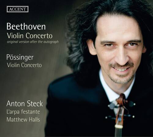 Beethoven  
Violin Concerto  
original version after the autograph  

Pössinger  
Violin Concerto  

Anton Steck  
L'arpa festante  

Matthew Halls  

ACCENT